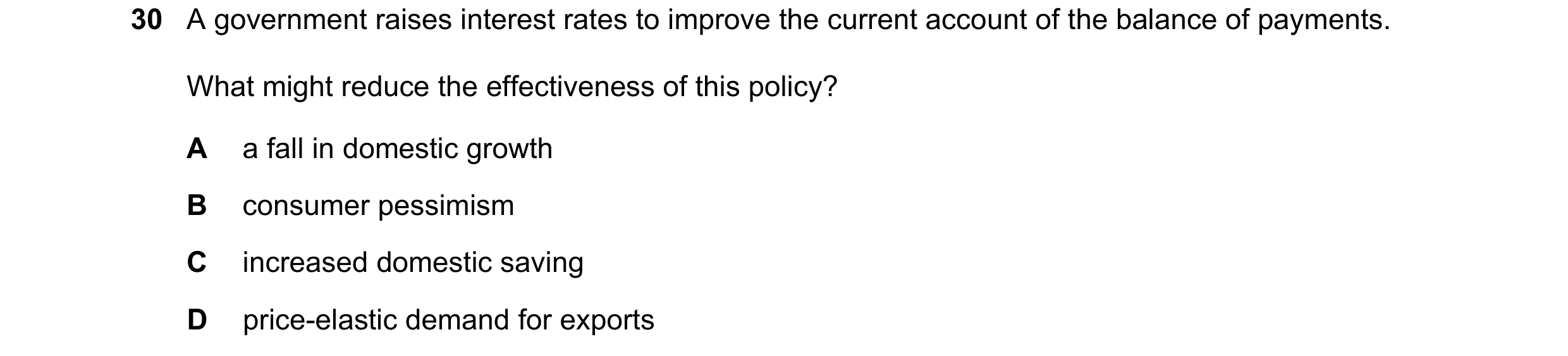 Question 79: A government raises interest rates to improve the current account of the balance of payments. What might reduce the effectiveness of this p…