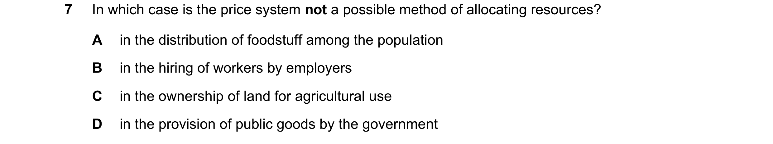 Question 110: In which case is the price system not a possible method of allocating resources? A in the distribution of foodstuff among the population B …