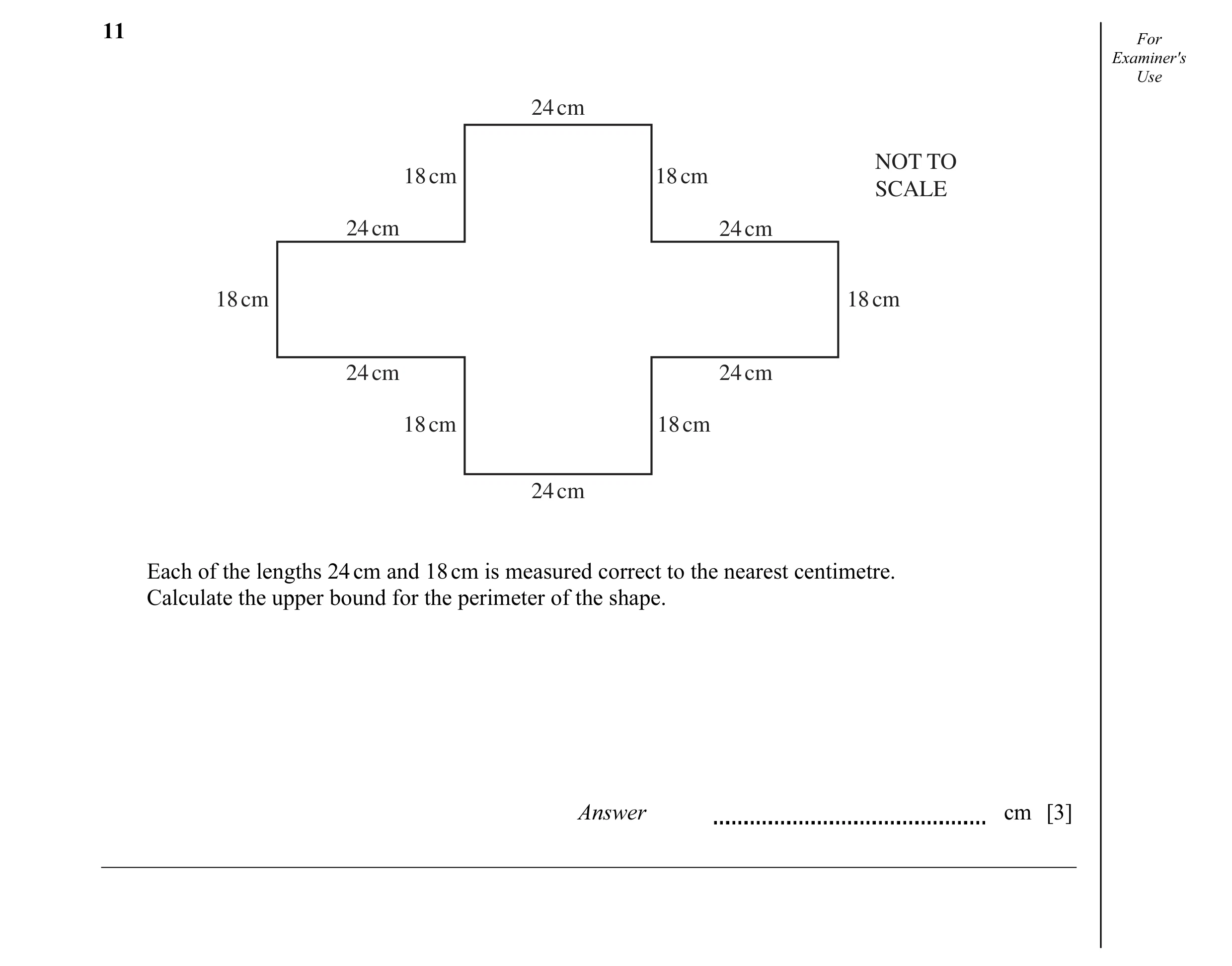 Question 3: For Examiner's Use 24 cm NOT TO 18 cm 18 cm SCALE 24 cm 24 cm 18 cm 18 cm 24 cm 24 cm 18 cm 18 cm 24 cm Each of the lengths 24 cm and 18 cm…