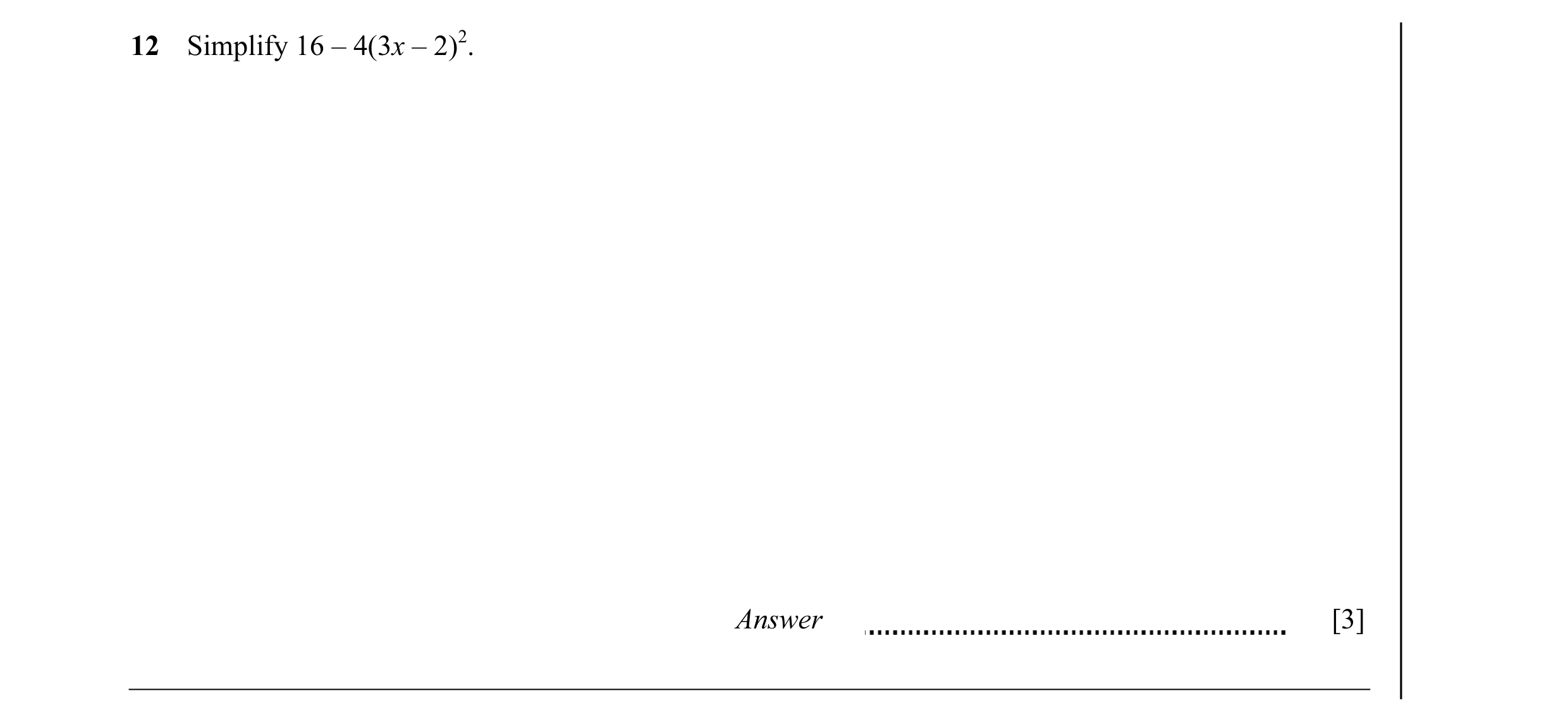 Question 4: Simplify 16 – 4(3x – 2)2. Answer [3]