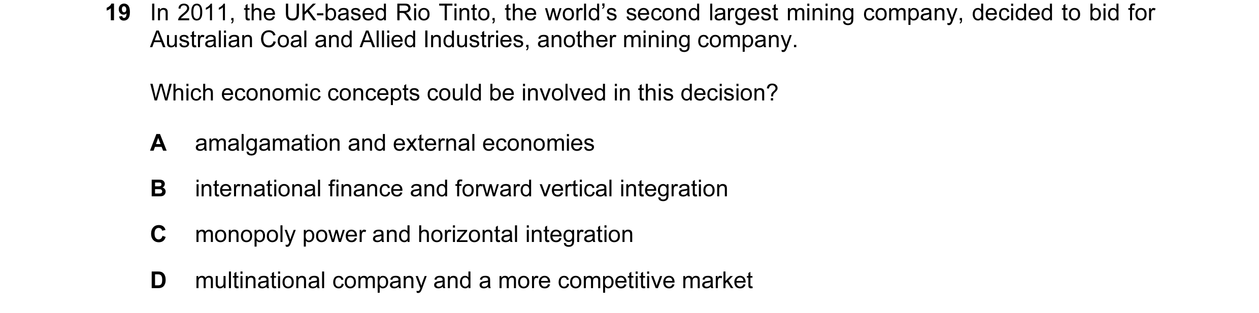 Question 23: In 2011, the UK-based Rio Tinto, the world’s second largest mining company, decided to bid for Australian Coal and Allied Industries, anoth…