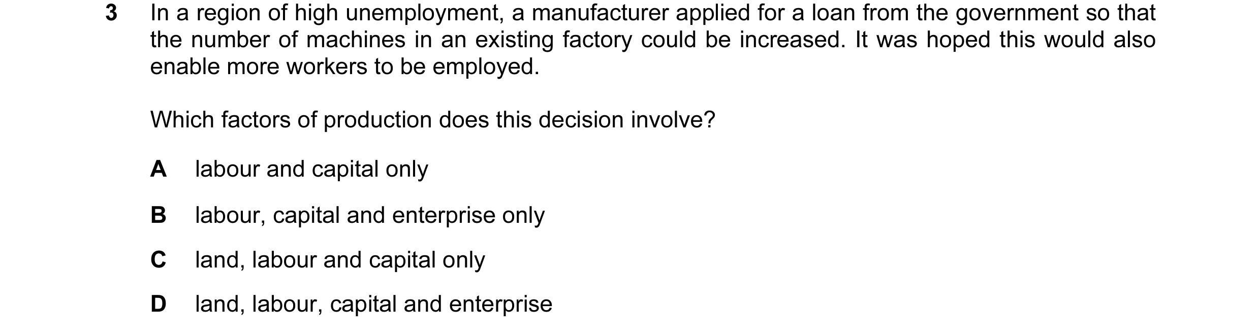 Question 39: In a region of high unemployment, a manufacturer applied for a loan from the government so that the number of machines in an existing facto…