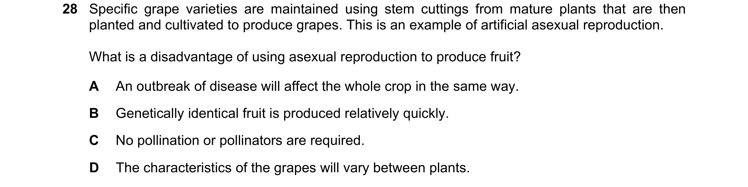 Question 1: Specific grape varieties are maintained using stem cuttings from mature plants that are then planted and cultivated to produce grapes. This…