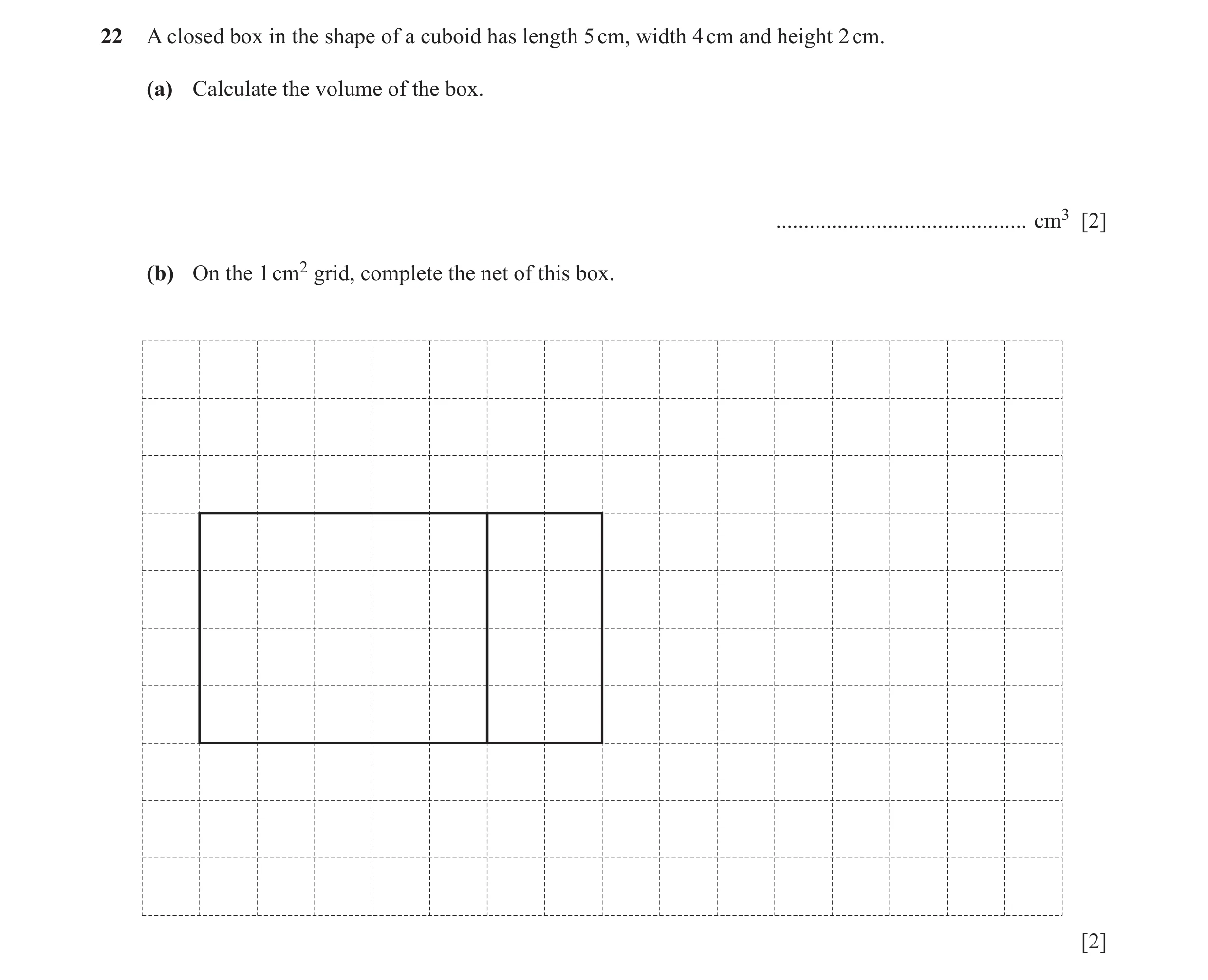Question 39: A closed box in the shape of a cuboid has length 5 cm, width 4 cm and height 2 cm. (a) Calculate the volume of the box. ...................…