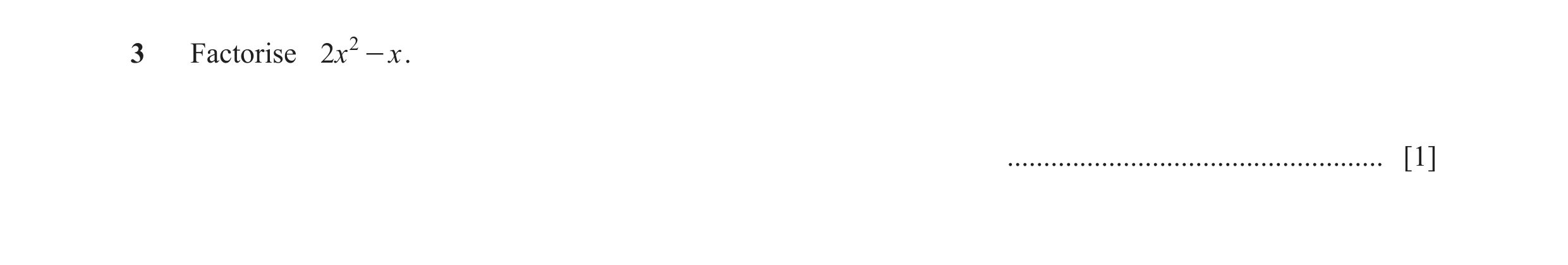 Question 95: Factorise 2x 2 - x . .................................................... [1]