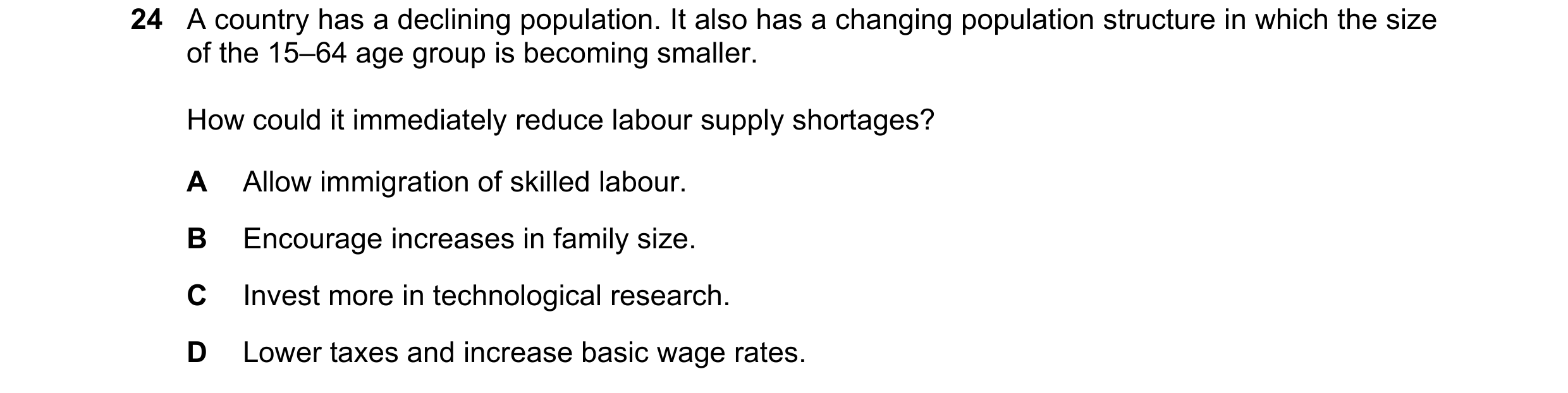 Question 92: A country has a declining population. It also has a changing population structure in which the size of the 15–64 age group is becoming smal…
