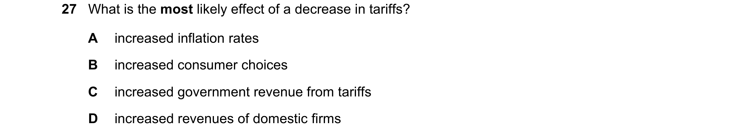 Question 122: What is the most likely effect of a decrease in tariffs? A increased inflation rates B increased consumer choices C increased government re…