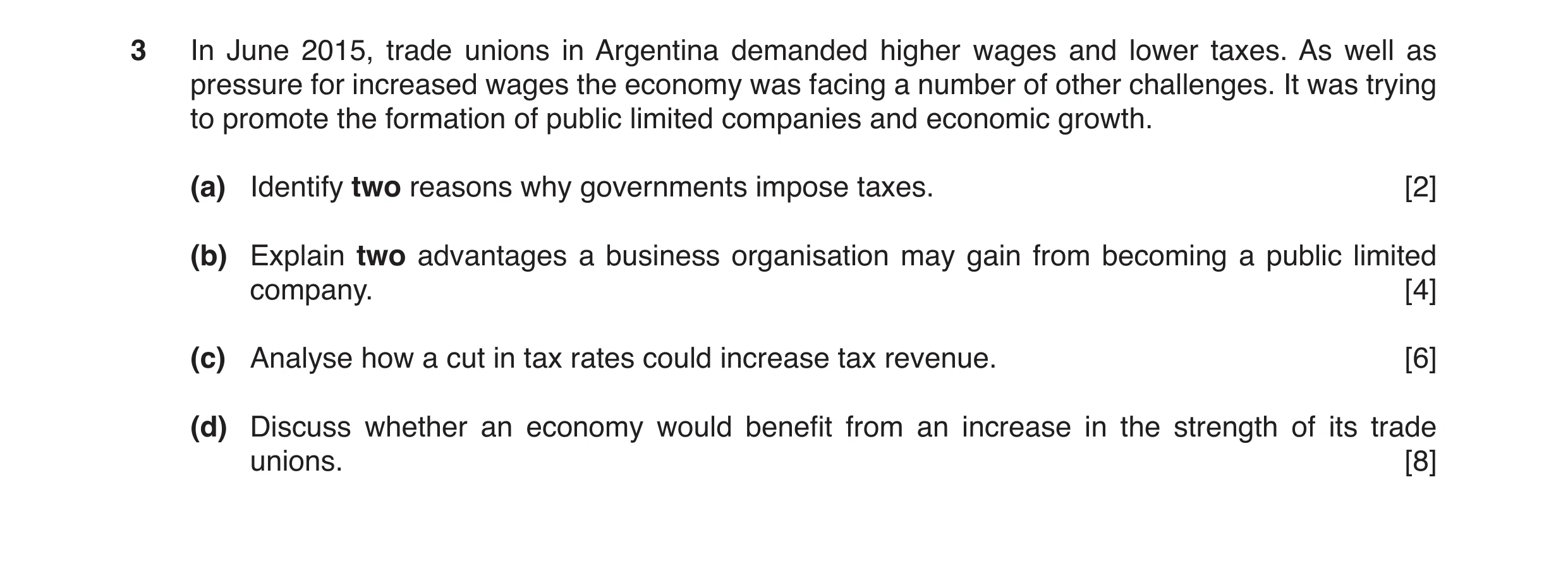 Question 3: In June 2015, trade unions in Argentina demanded higher wages and lower taxes. As well as pressure for increased wages the economy was faci…