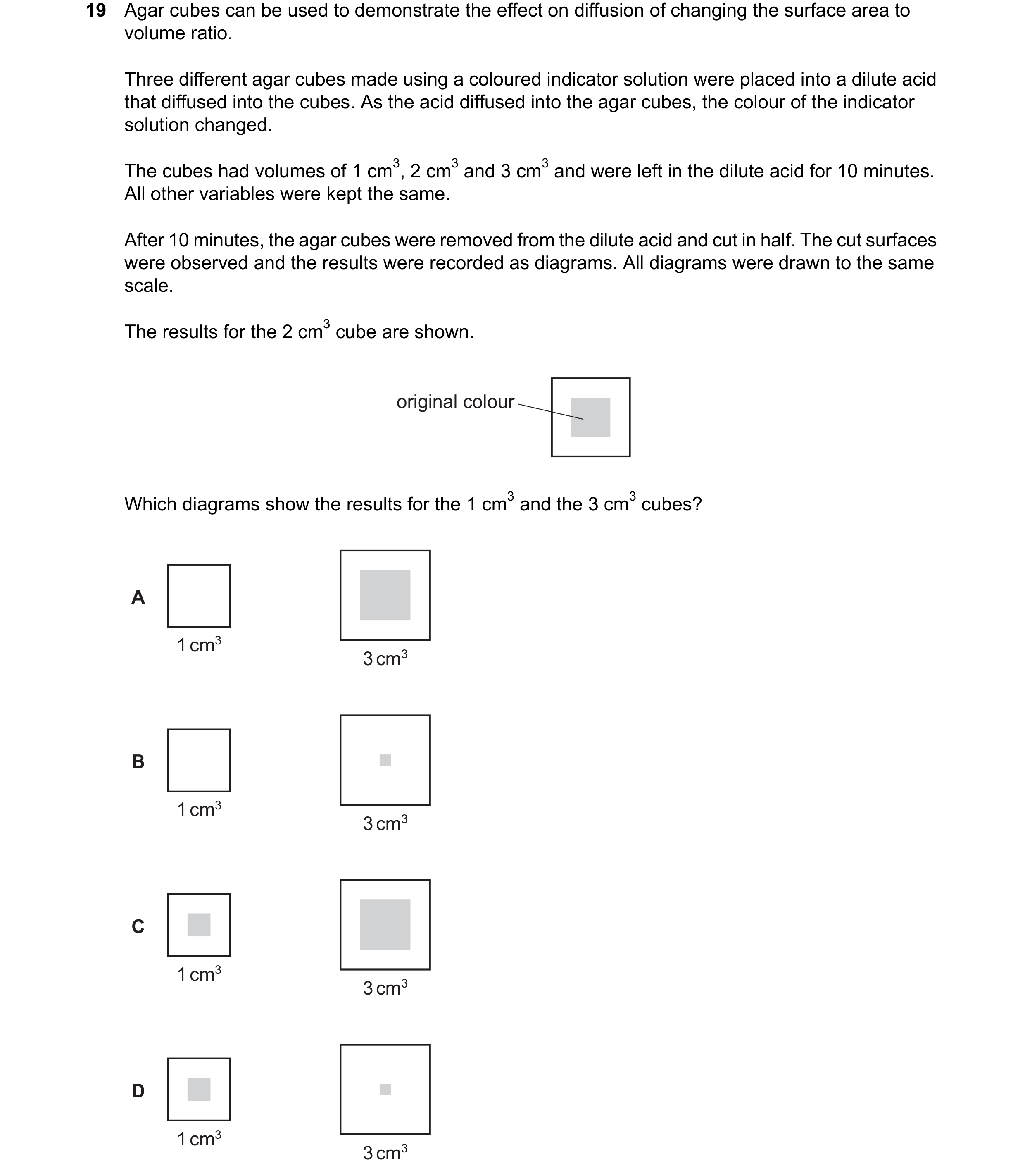 Question 225: Agar cubes can be used to demonstrate the effect on diffusion of changing the surface area to volume ratio. Three different agar cubes made…