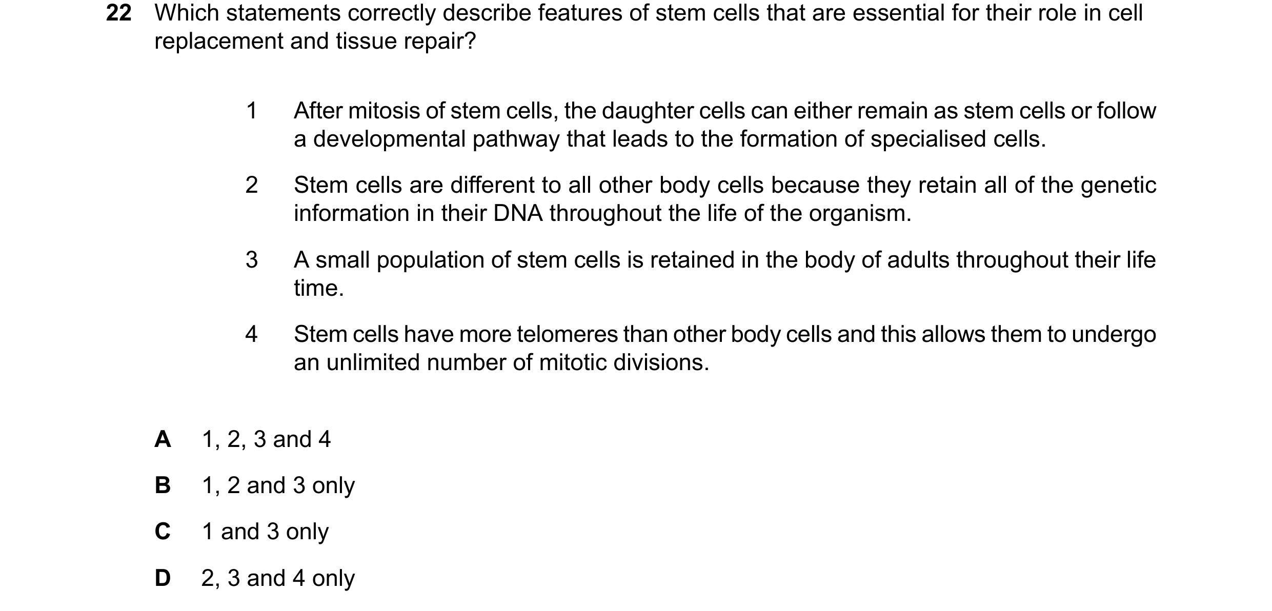 Question 168: Which statements correctly describe features of stem cells that are essential for their role in cell replacement and tissue repair? 1 After…