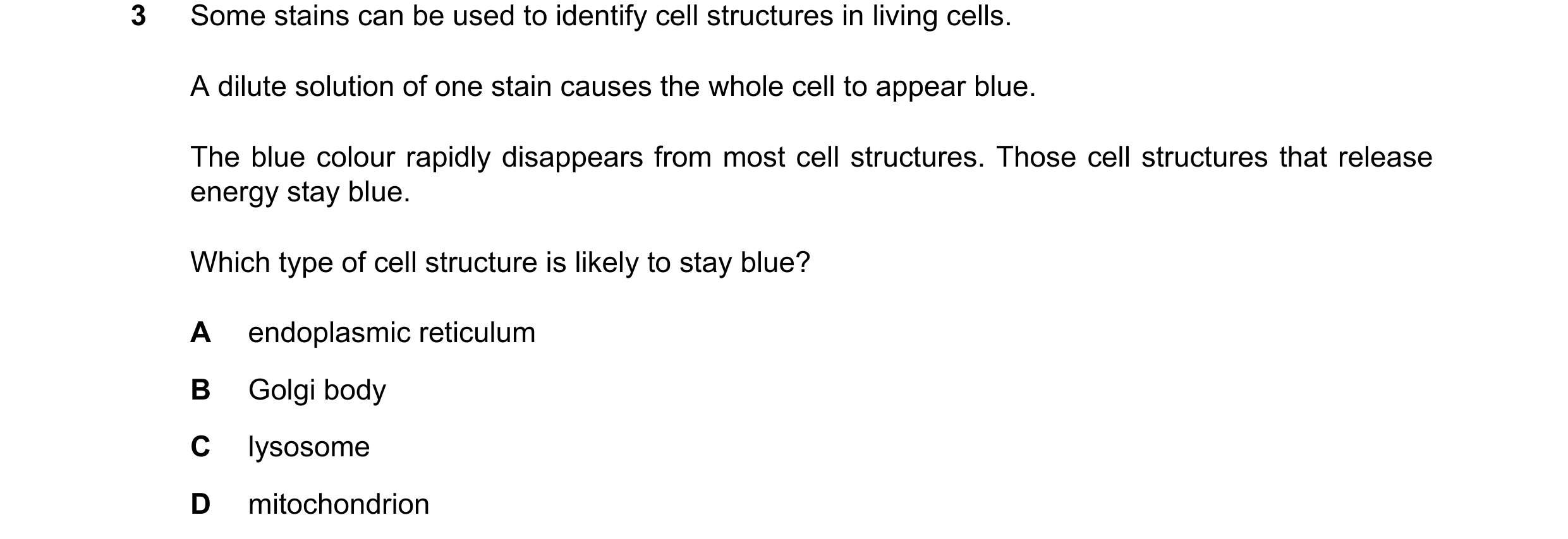 Question 335: Some stains can be used to identify cell structures in living cells. A dilute solution of one stain causes the whole cell to appear blue. T…