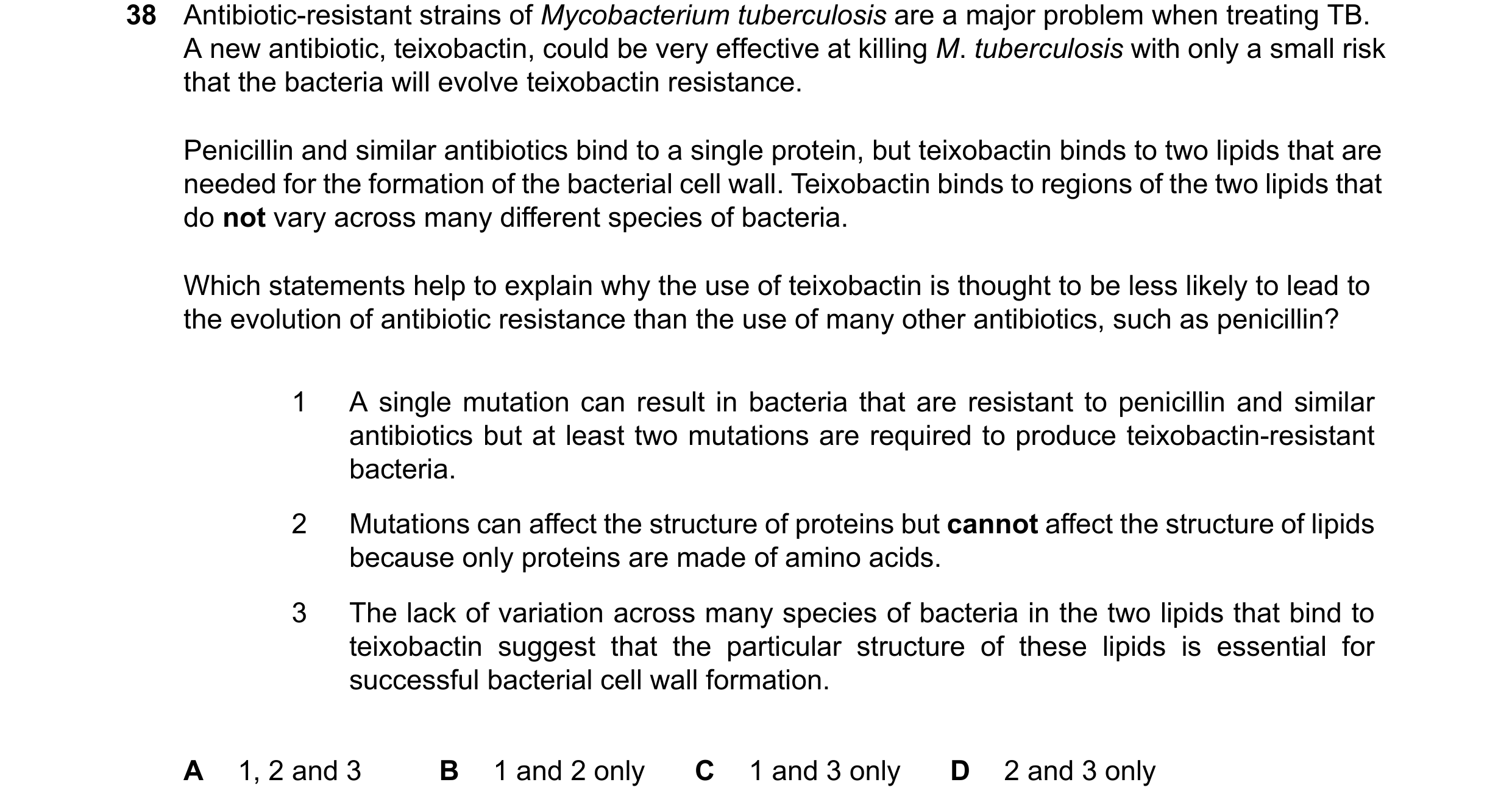 Question 83: Antibiotic-resistant strains of Mycobacterium tuberculosis are a major problem when treating TB. A new antibiotic, teixobactin, could be ve…