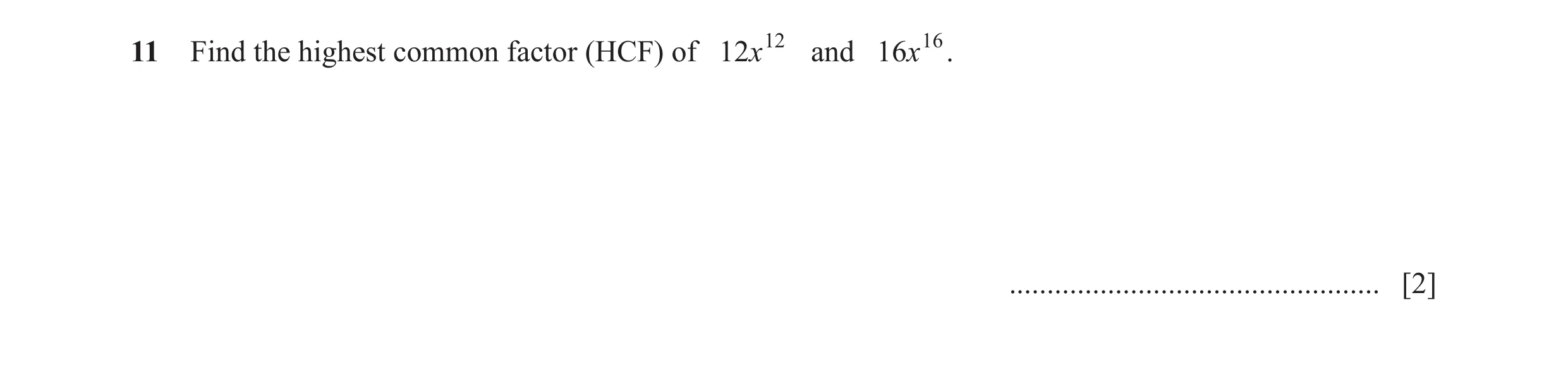 Question 62: Find the highest common factor (HCF) of 12x 12 and 16x 16. ................................................. [2]
