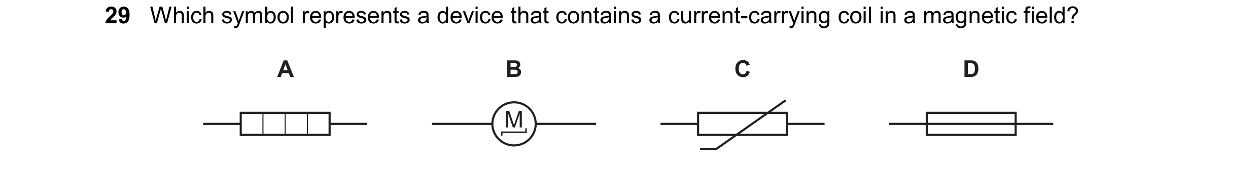 Question 282: Which symbol represents a device that contains a current-carrying coil in a magnetic field? A B C D M