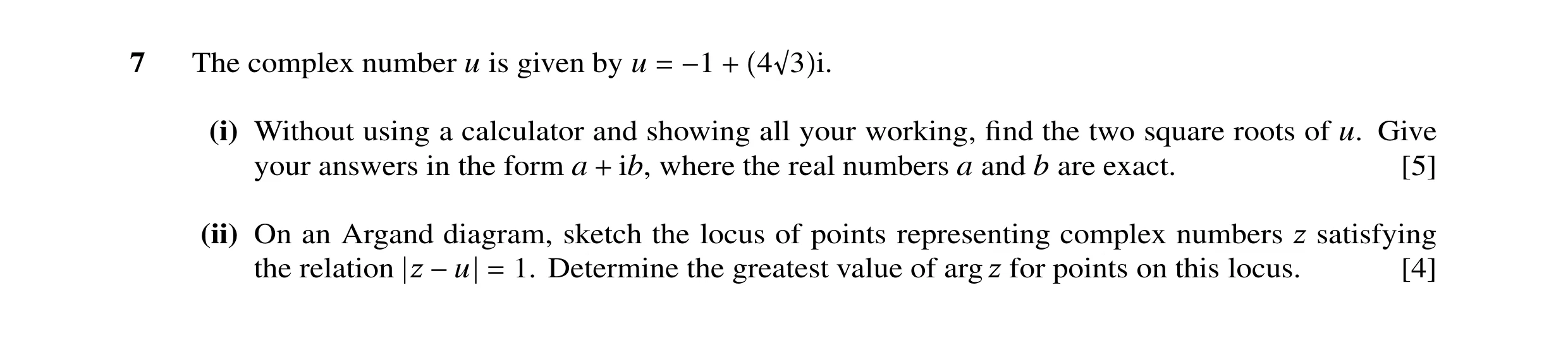 Question 35: The complex number u is given by u i. = −1 + 4ï3 (i) Without using a calculator and showing all your working, ﬁnd the two square roots of u…