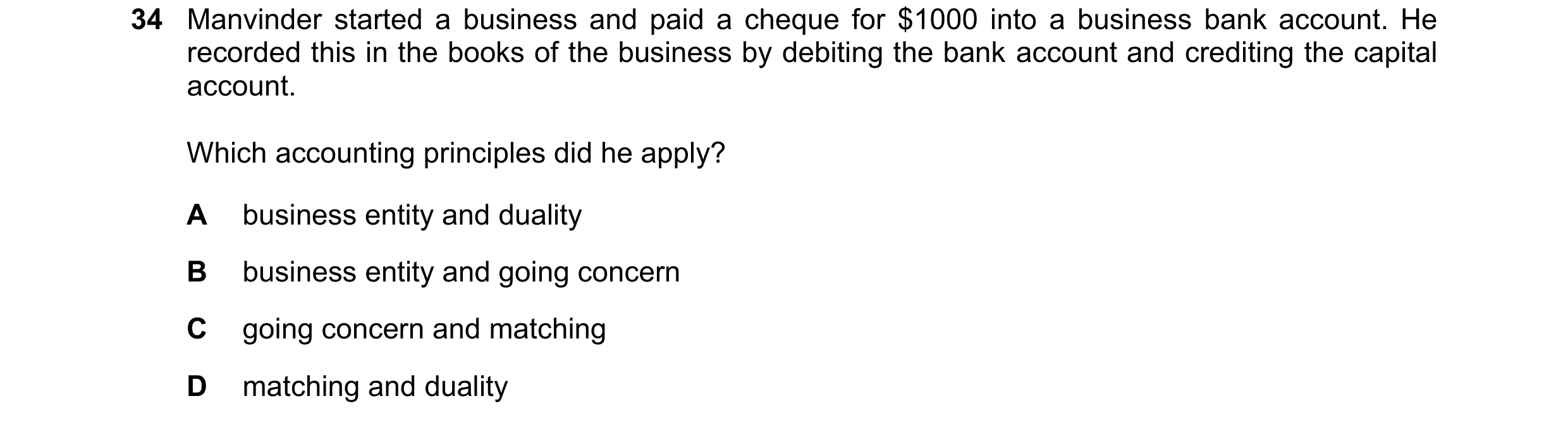 Question 61: Manvinder started a business and paid a cheque for $1000 into a business bank account. He recorded this in the books of the business by deb…
