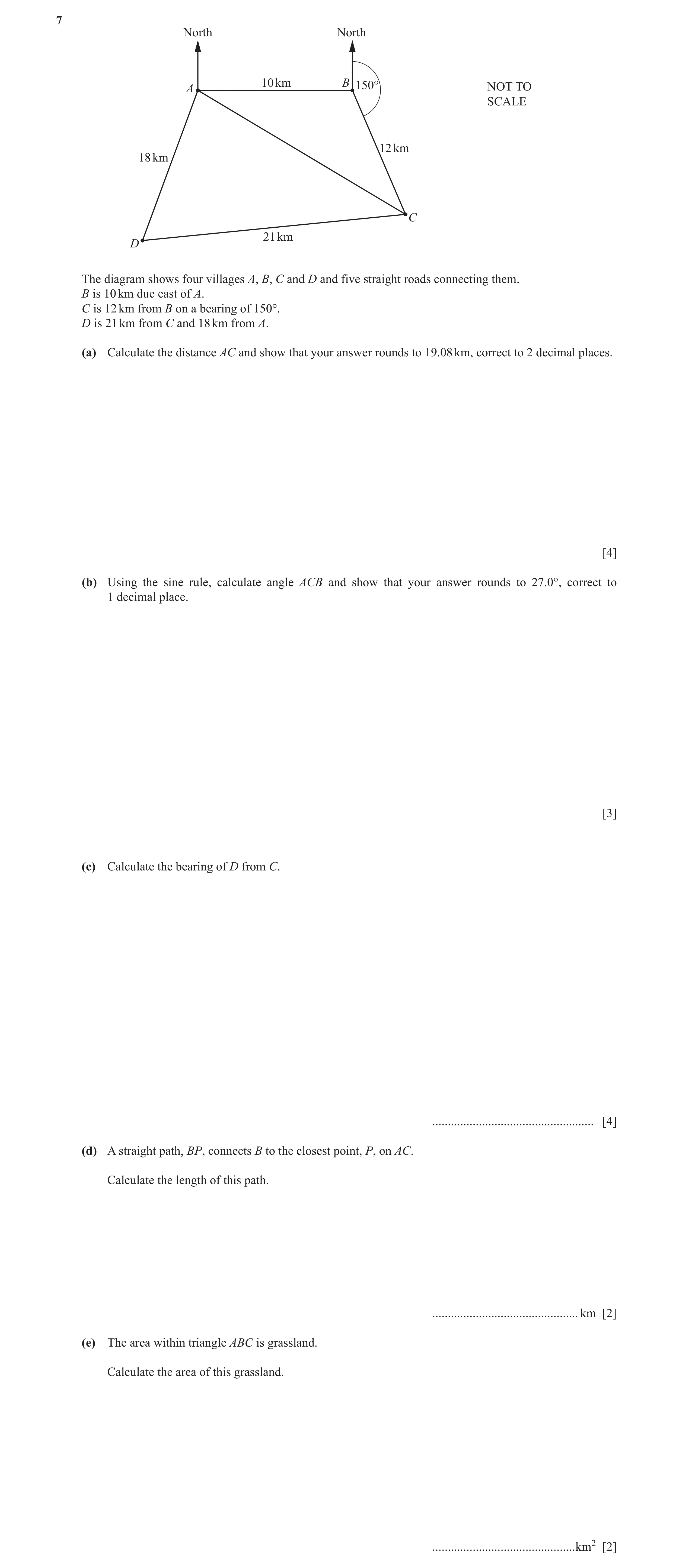 Question 11: North North 10 km B 150° NOT TO A SCALE 12 km 18 km C 21 km D The diagram shows four villages A, B, C and D and five straight roads connect…