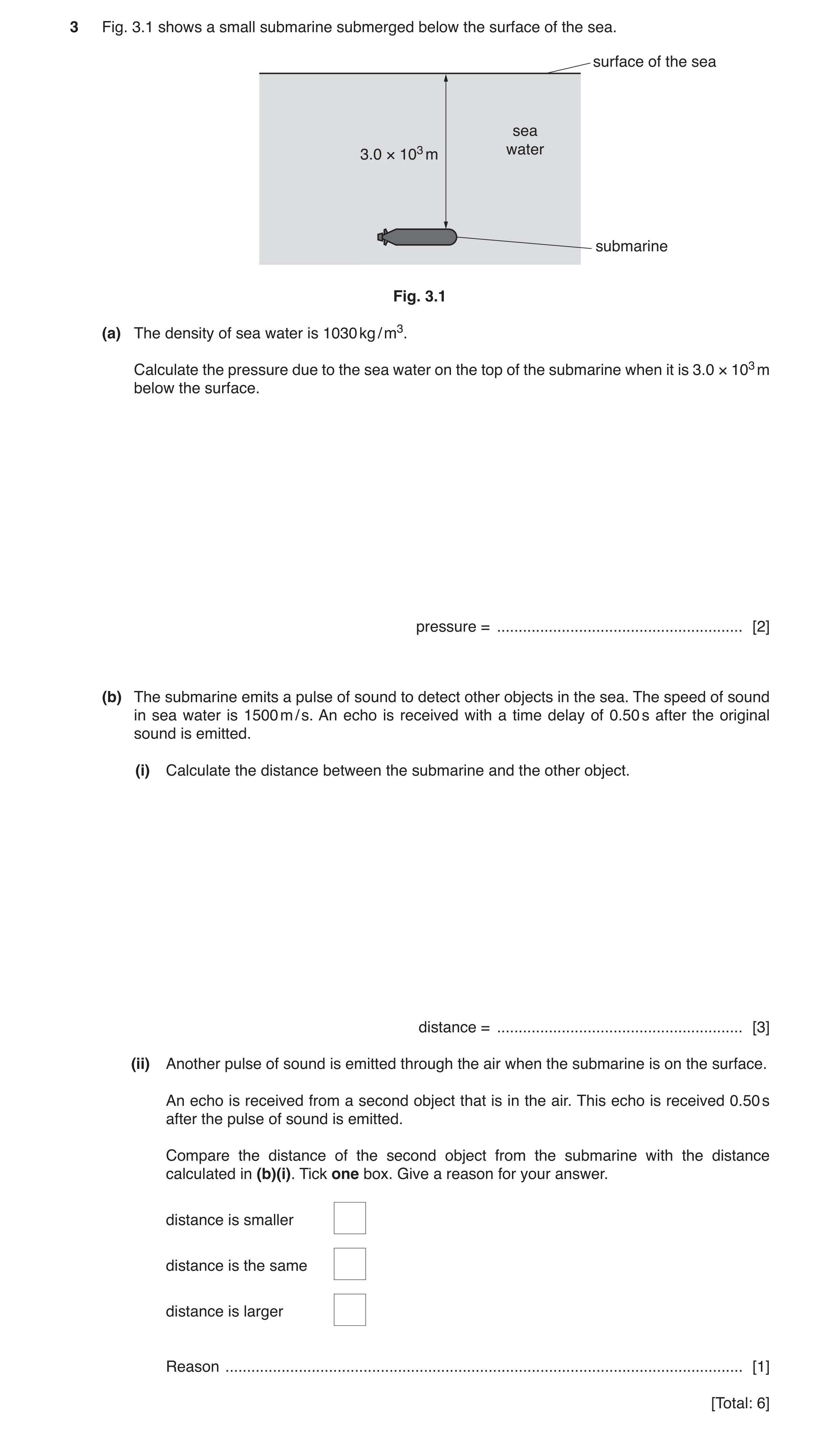 Question 9: Fig. 3.1 shows a small submarine submerged below the surface of the sea. surface of the sea sea water 3.0 × 103 m submarine Fig. 3.1 (a) Th…
