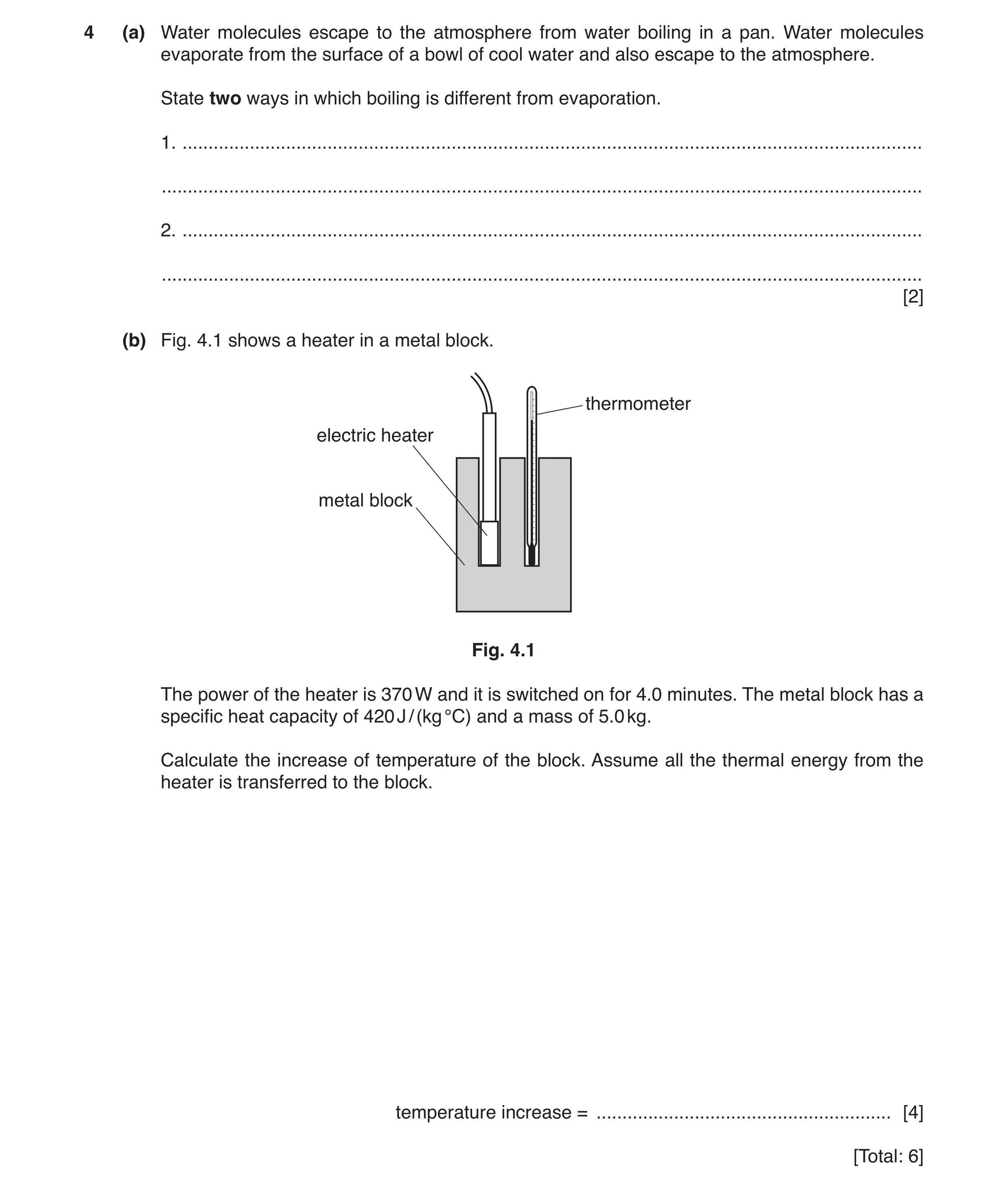 Question 15: (a) Water molecules escape to the atmosphere from water boiling in a pan. Water molecules evaporate from the surface of a bowl of cool wate…