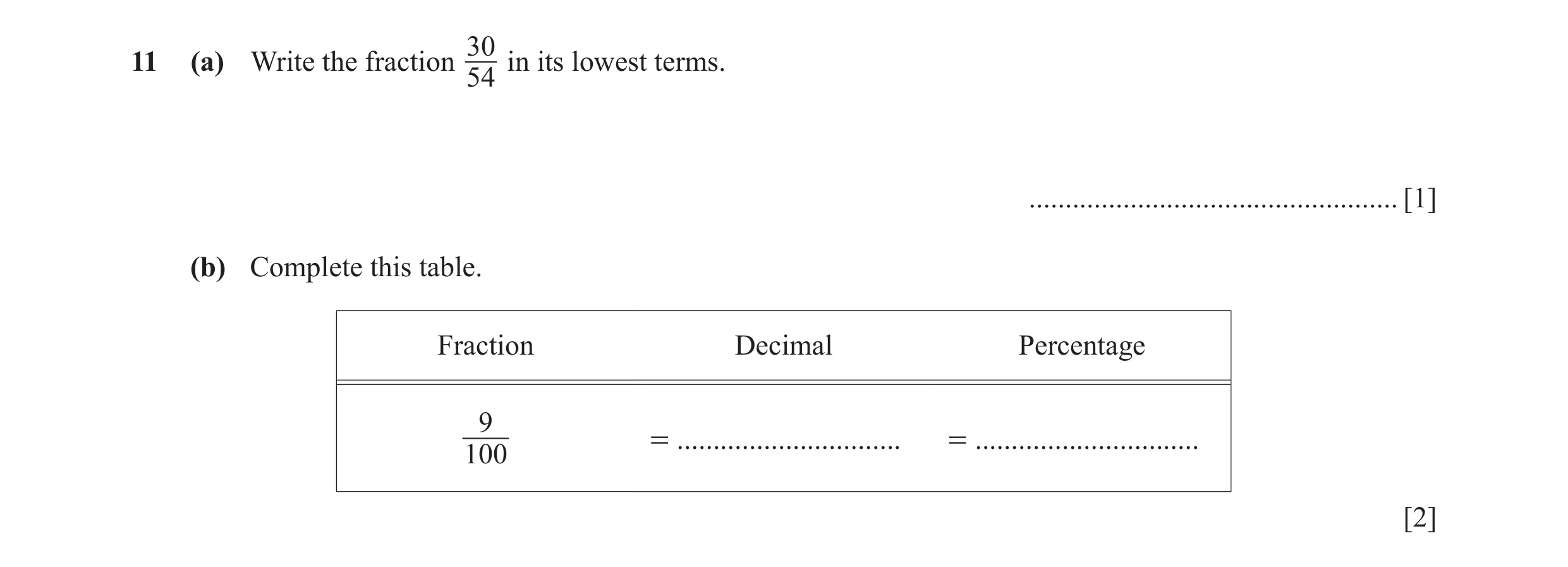 Question 80: 11 (a) Write the fraction in its lowest terms. 54 ................................................... [1] (b) Complete this table. Fraction…