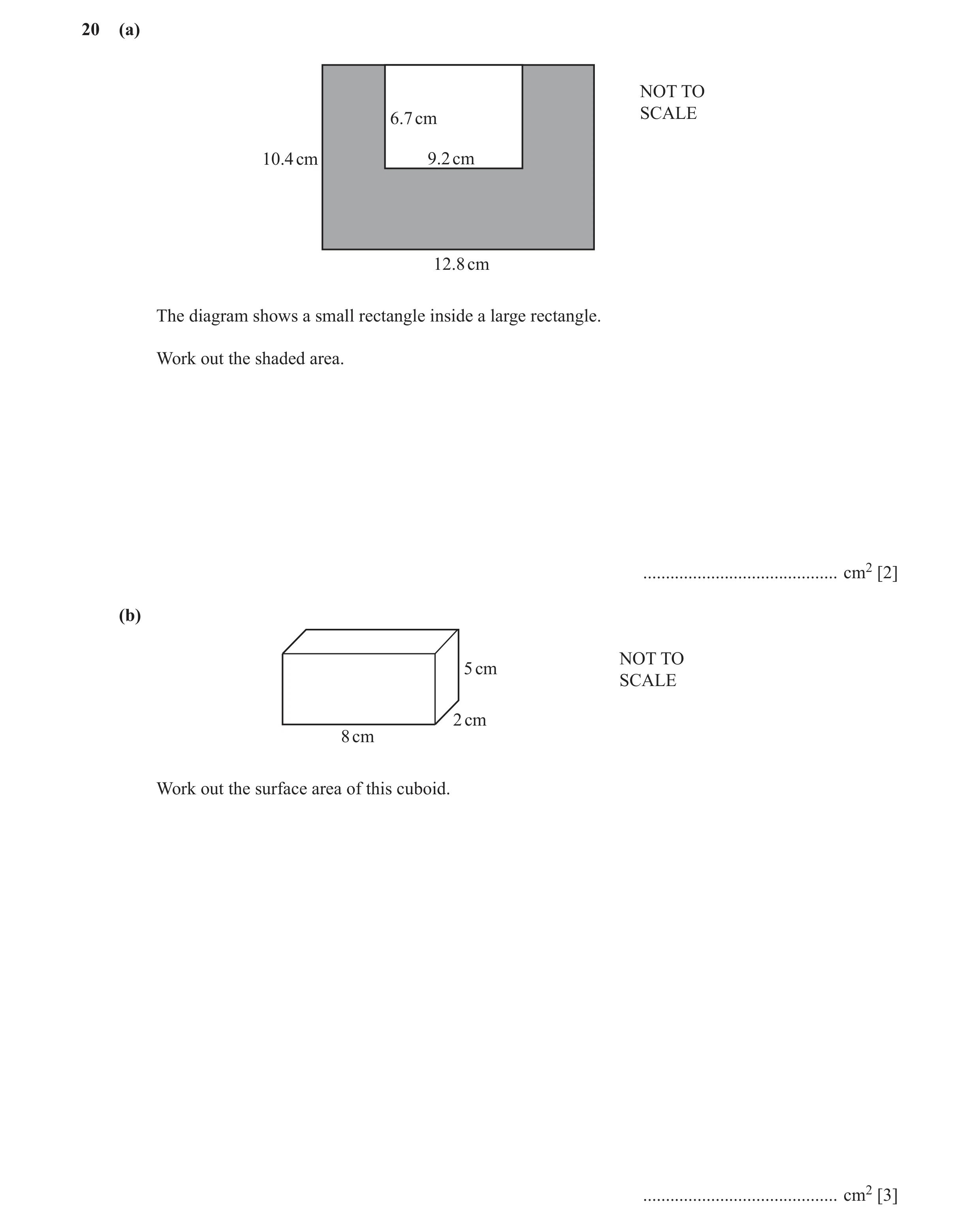 Question 37: (a) NOT TO SCALE 6.7 cm 10.4 cm 9.2 cm 12.8 cm The diagram shows a small rectangle inside a large rectangle. Work out the shaded area. ....…
