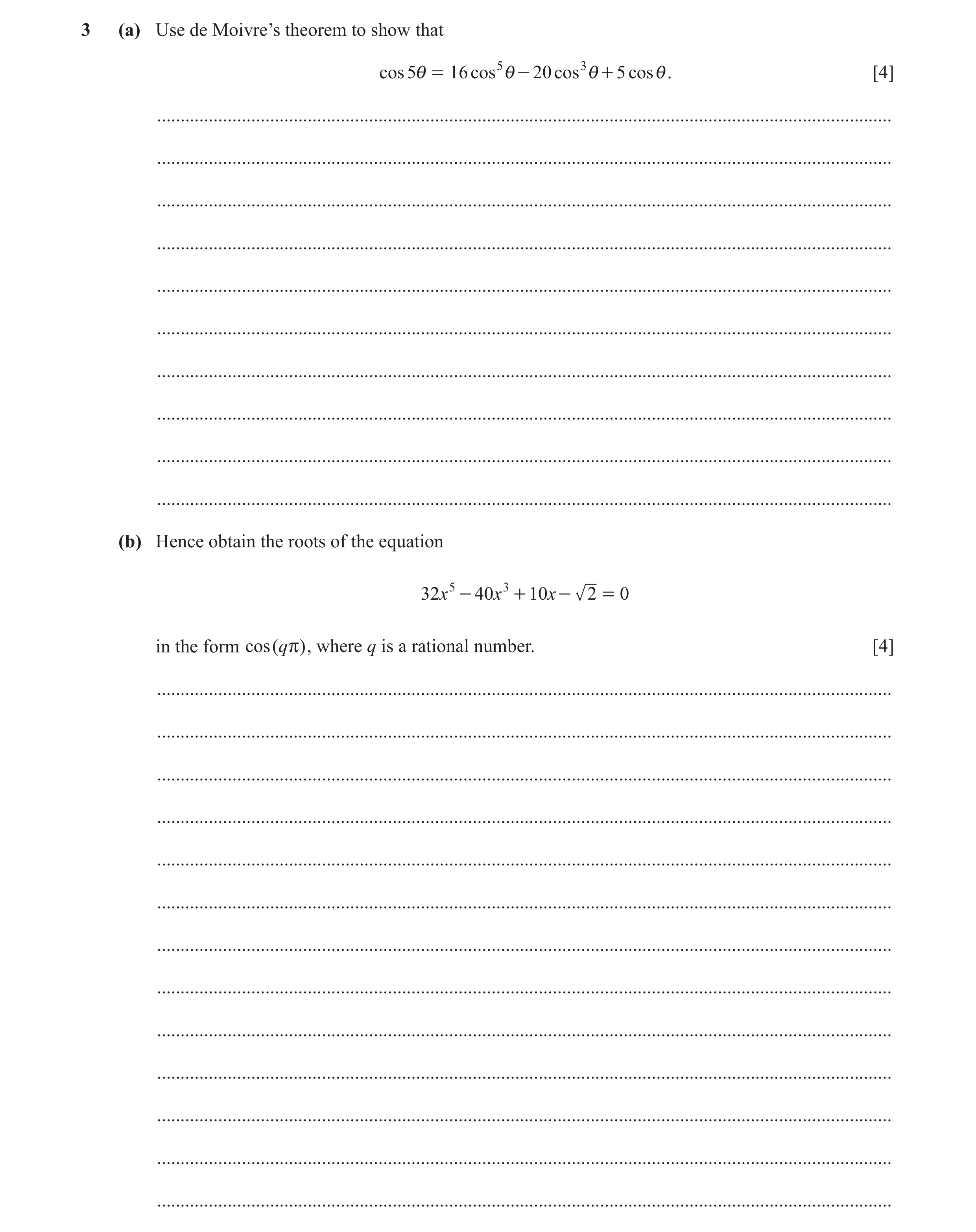 Question 25: (a) Use de Moivre’s theorem to show that cos 5i = 16 cos 5 i - 20 cos 3 i + 5 cos i . [4] .................................................…