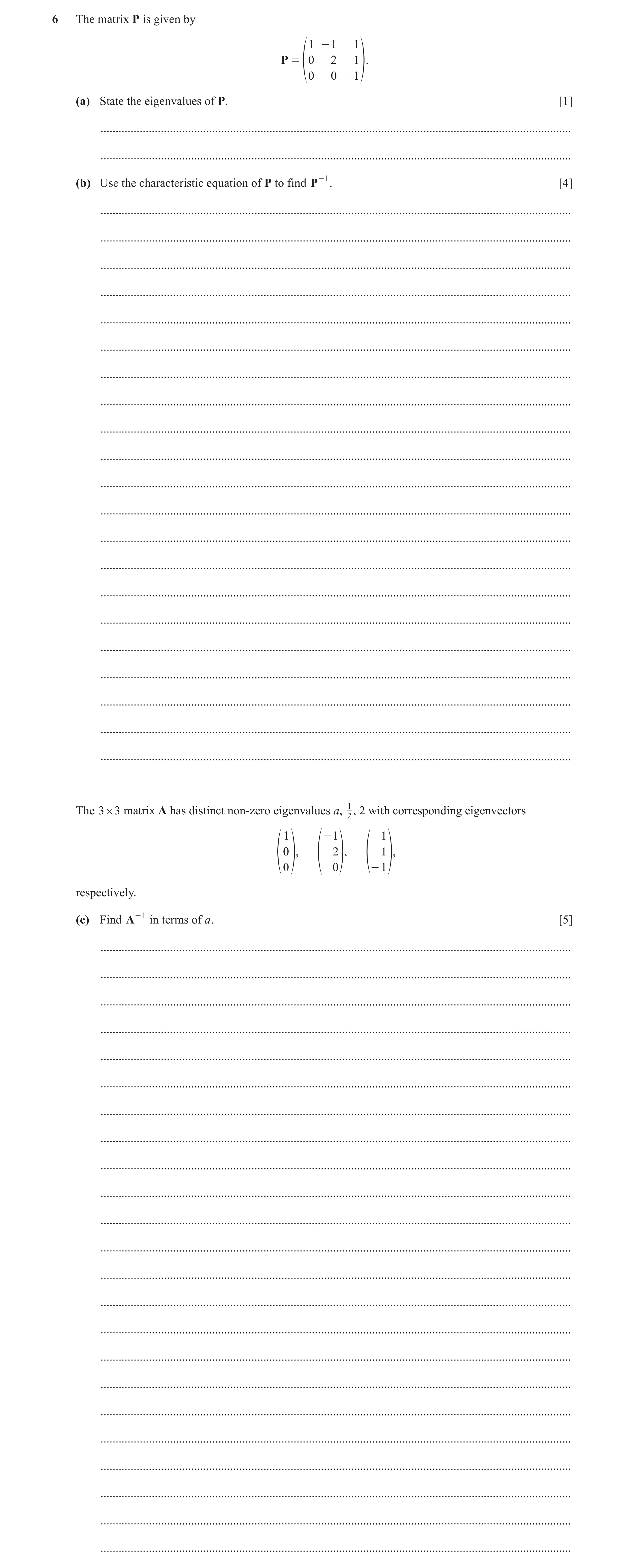Question 12: The matrix P is given by 1 - 1 1 P = 0 2 1 f 0 0 - 1 p. (a) State the eigenvalues of P. [1] ...............................................…