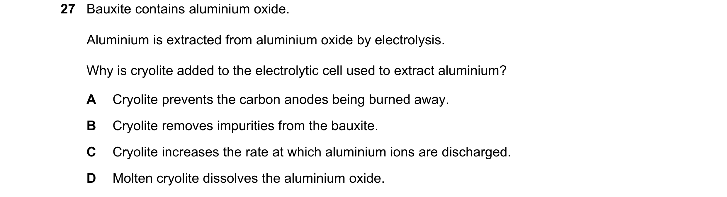 Question 3: Bauxite contains aluminium oxide. Aluminium is extracted from aluminium oxide by electrolysis. Why is cryolite added to the electrolytic ce…