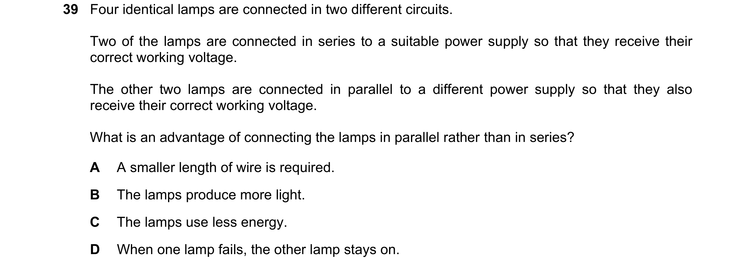 Question 179: Four identical lamps are connected in two different circuits. Two of the lamps are connected in series to a suitable power supply so that t…