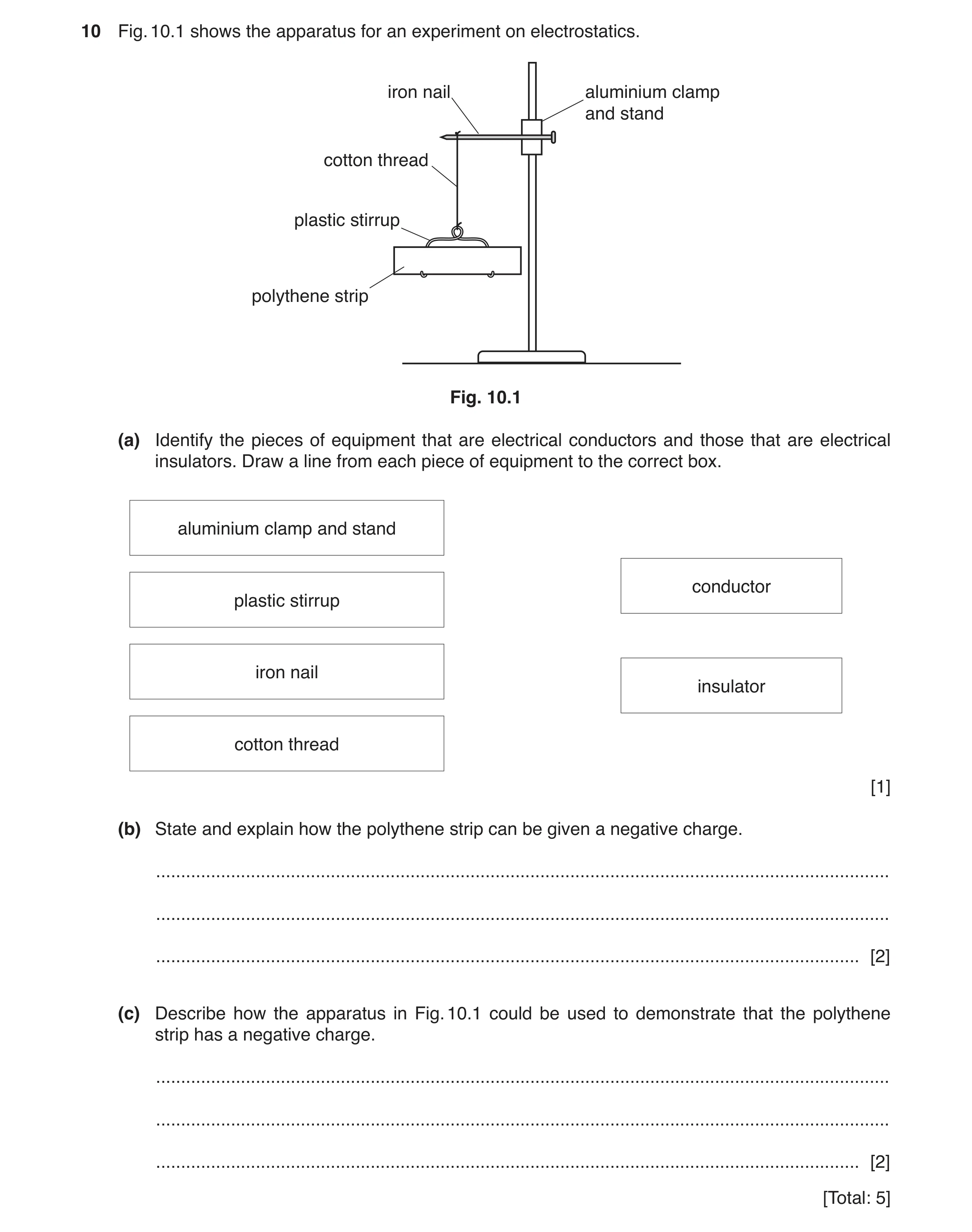 Question 12: Fig. 10.1 shows the apparatus for an experiment on electrostatics. iron nail aluminium clamp and stand cotton thread plastic stirrup polyth…