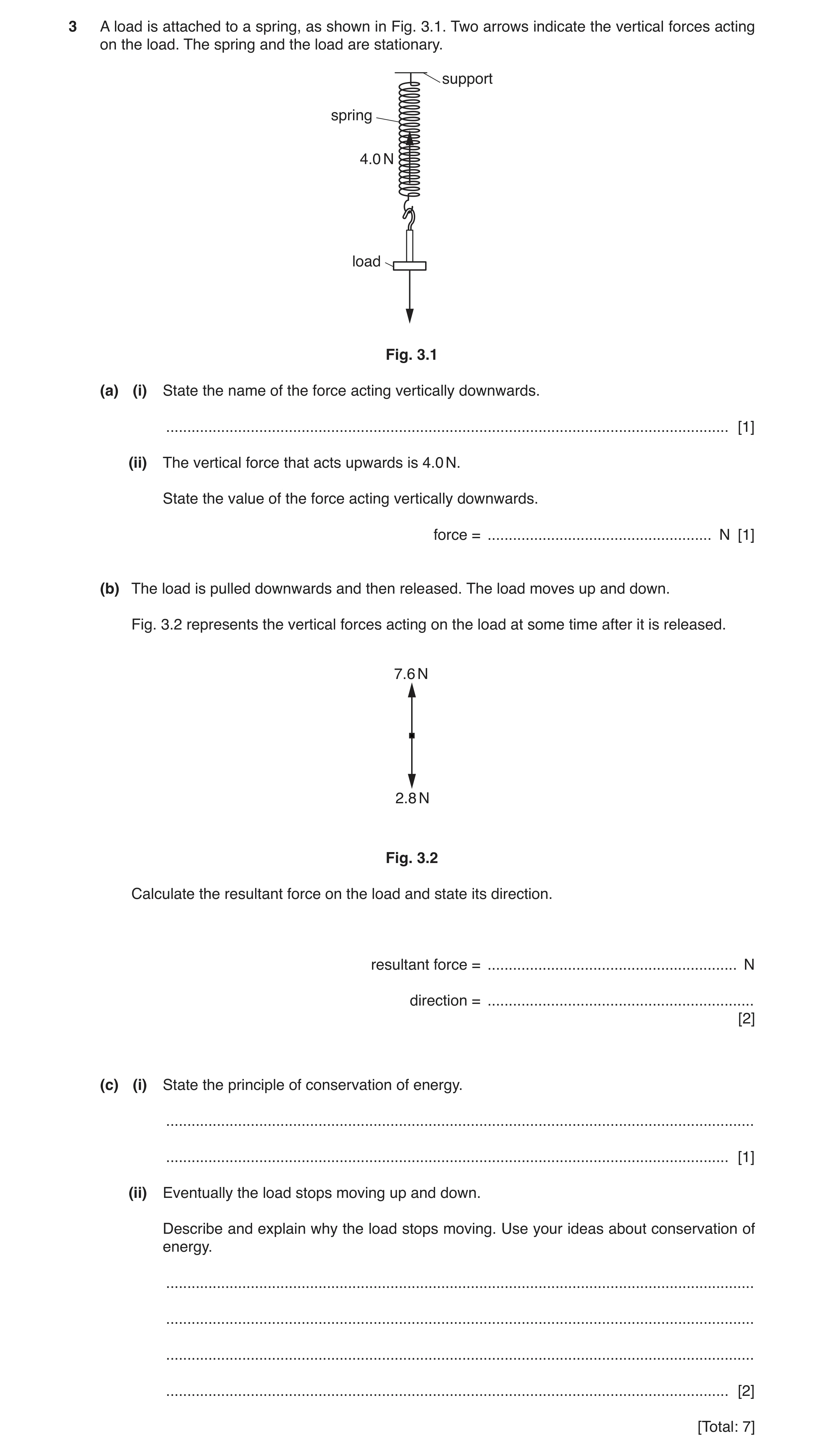 Question 17: A load is attached to a spring, as shown in Fig. 3.1. Two arrows indicate the vertical forces acting on the load. The spring and the load a…