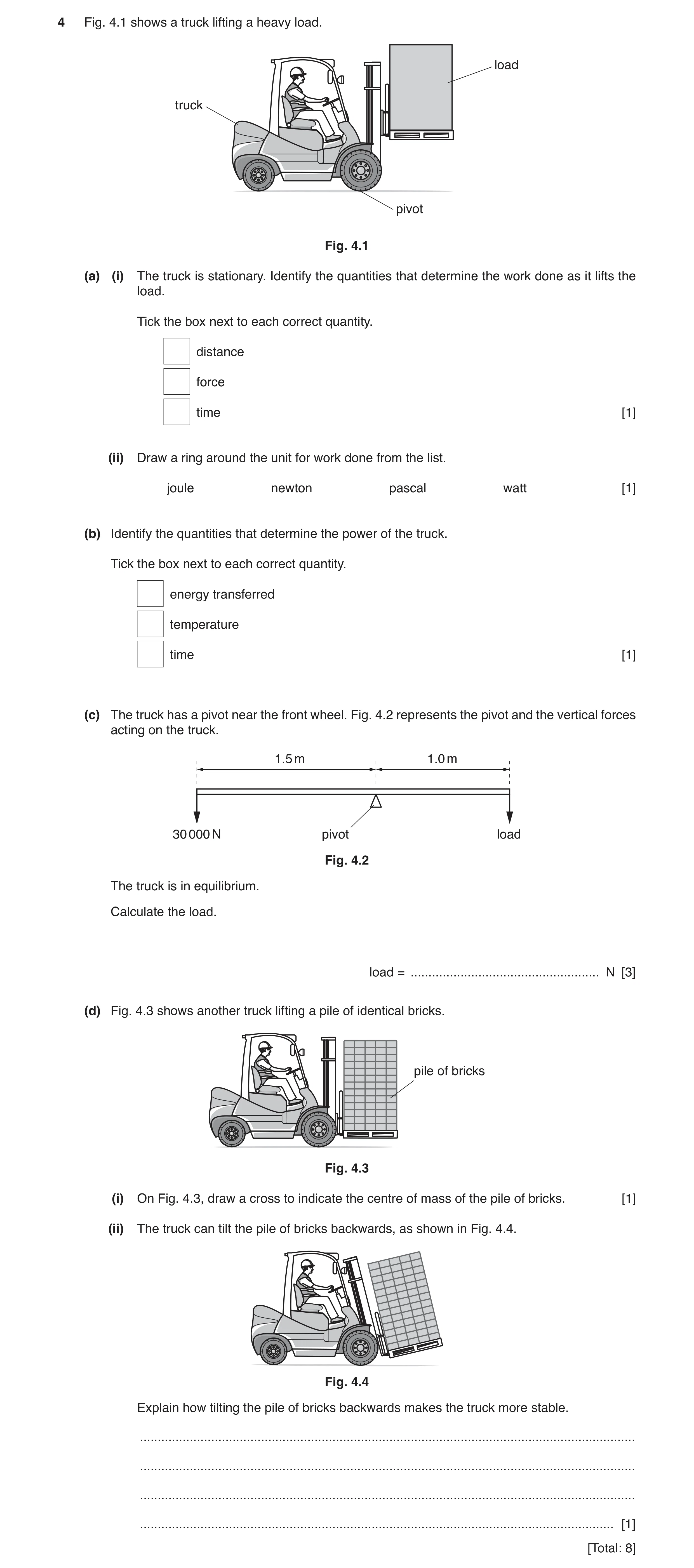 Question 18: Fig. 4.1 shows a truck lifting a heavy load. load truck pivot Fig. 4.1 (a) (i) The truck is stationary. Identify the quantities that determ…