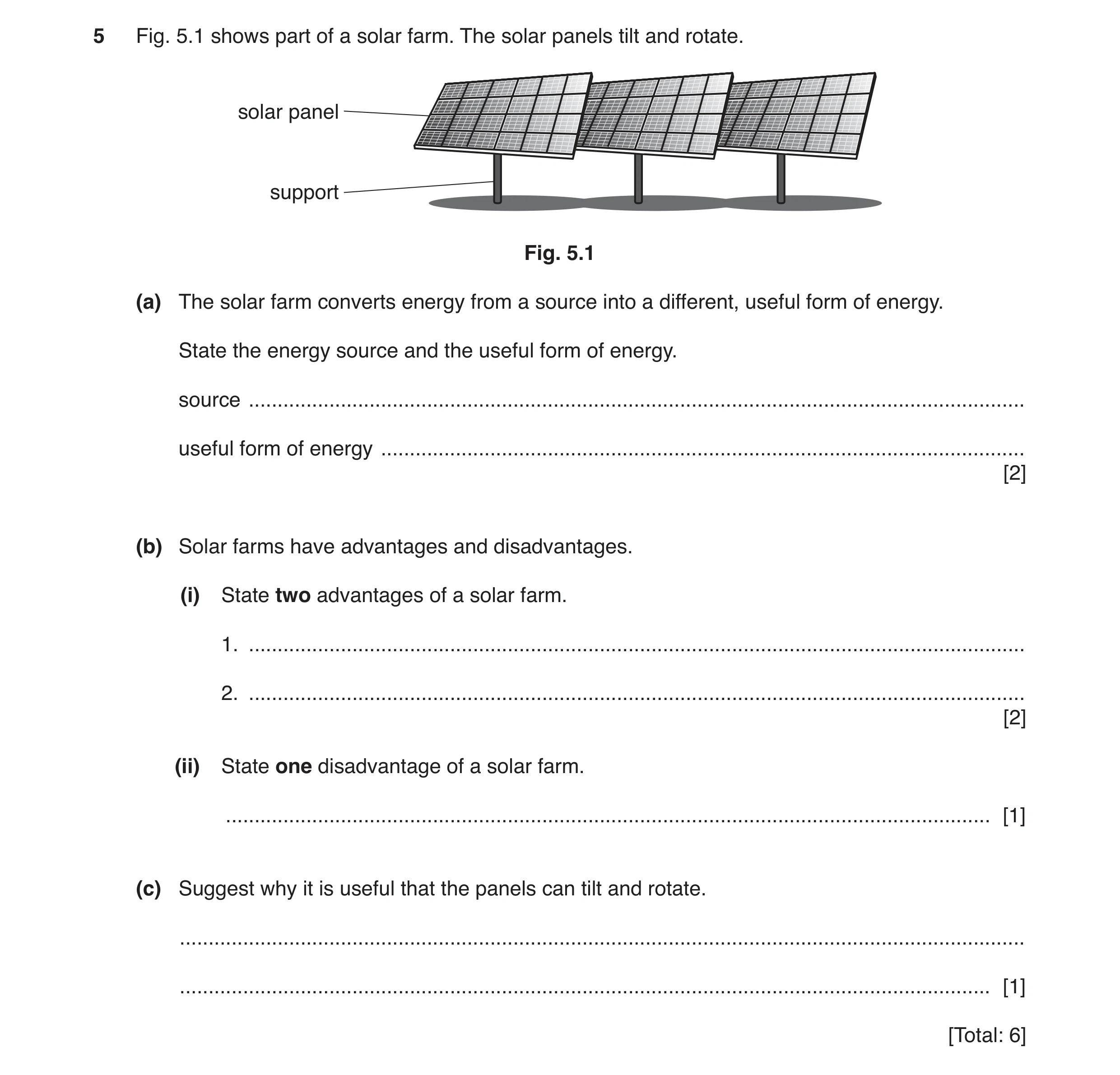 Question 83: Fig. 5.1 shows part of a solar farm. The solar panels tilt and rotate. solar panel support Fig. 5.1 (a) The solar farm converts energy from…