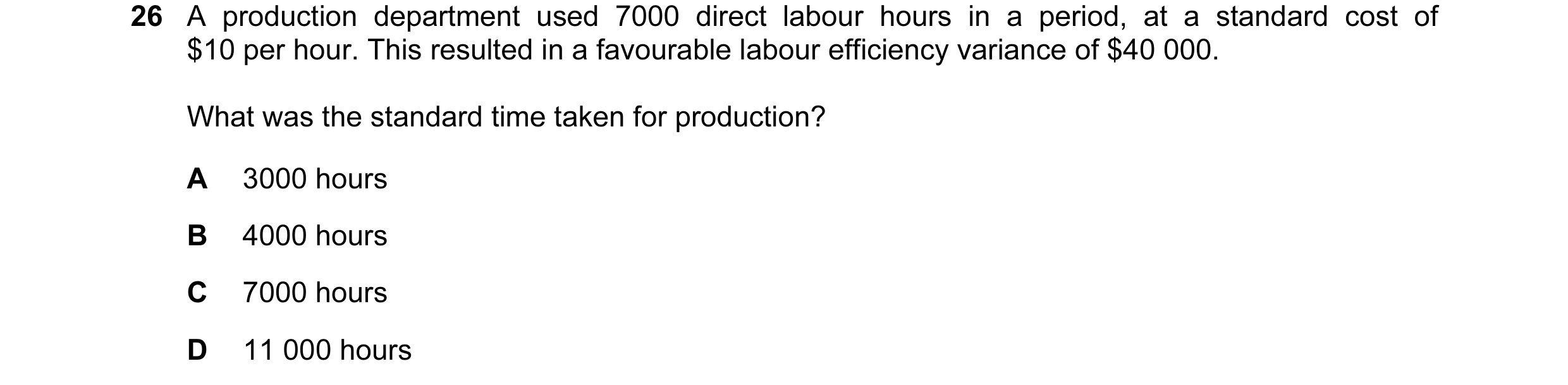 Question 55: A production department used 7000 direct labour hours in a period, at a standard cost of $10 per hour. This resulted in a favourable labour…