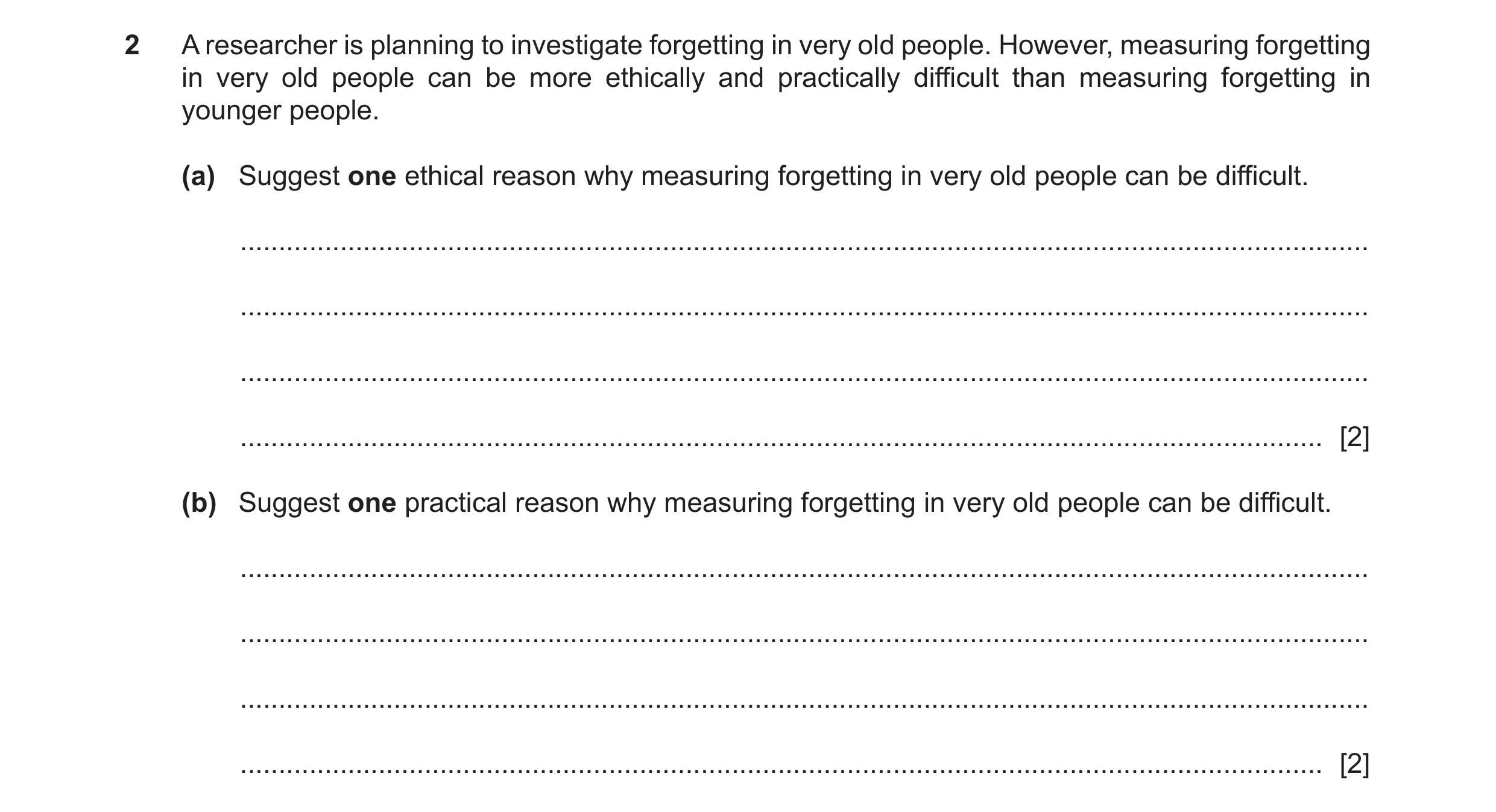 Question 304: A researcher is planning to investigate forgetting in very old people. However, measuring forgetting in very old people can be more ethical…