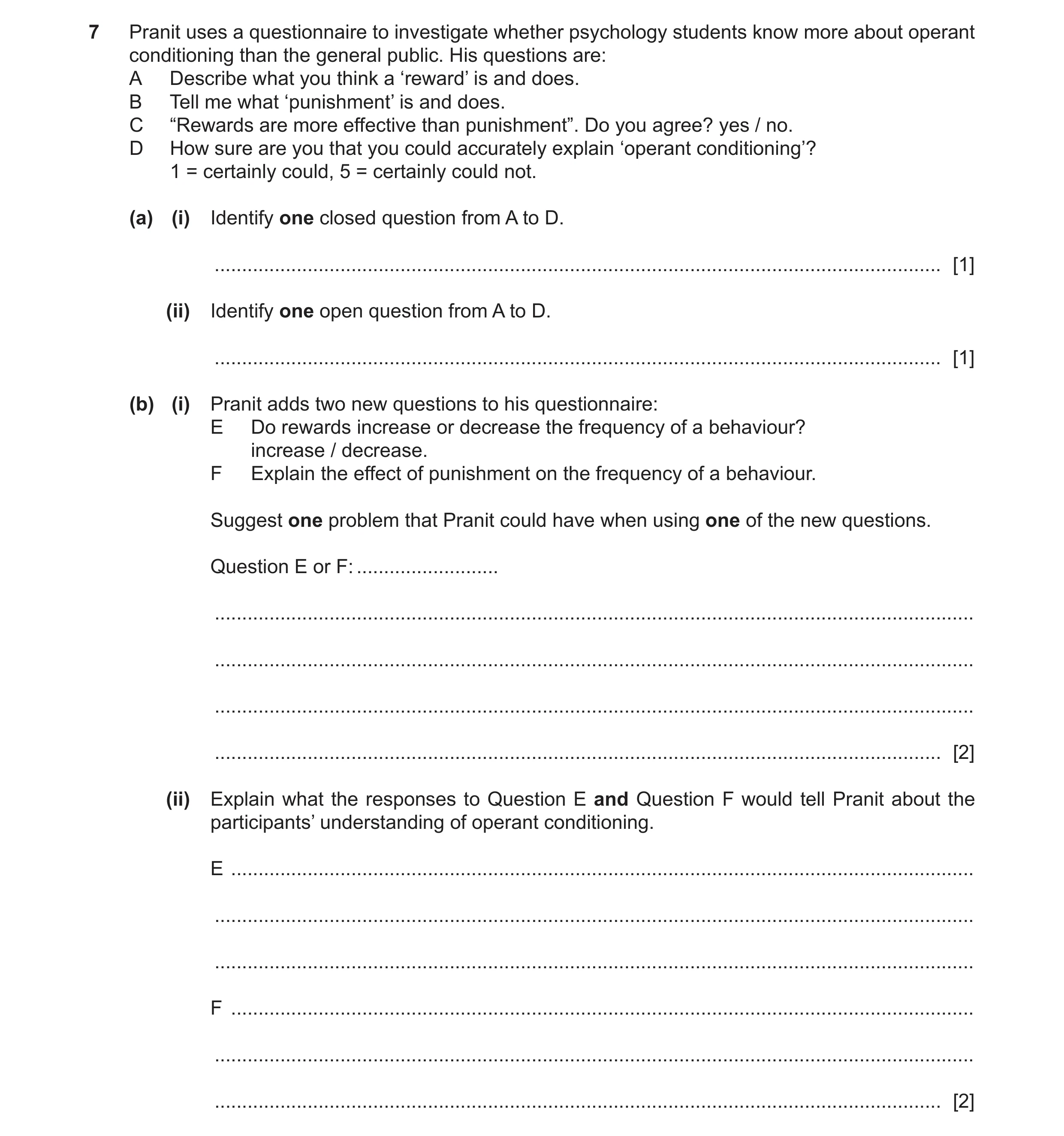 Question 309: Pranit uses a questionnaire to investigate whether psychology students know more about operant conditioning than the general public. His qu…