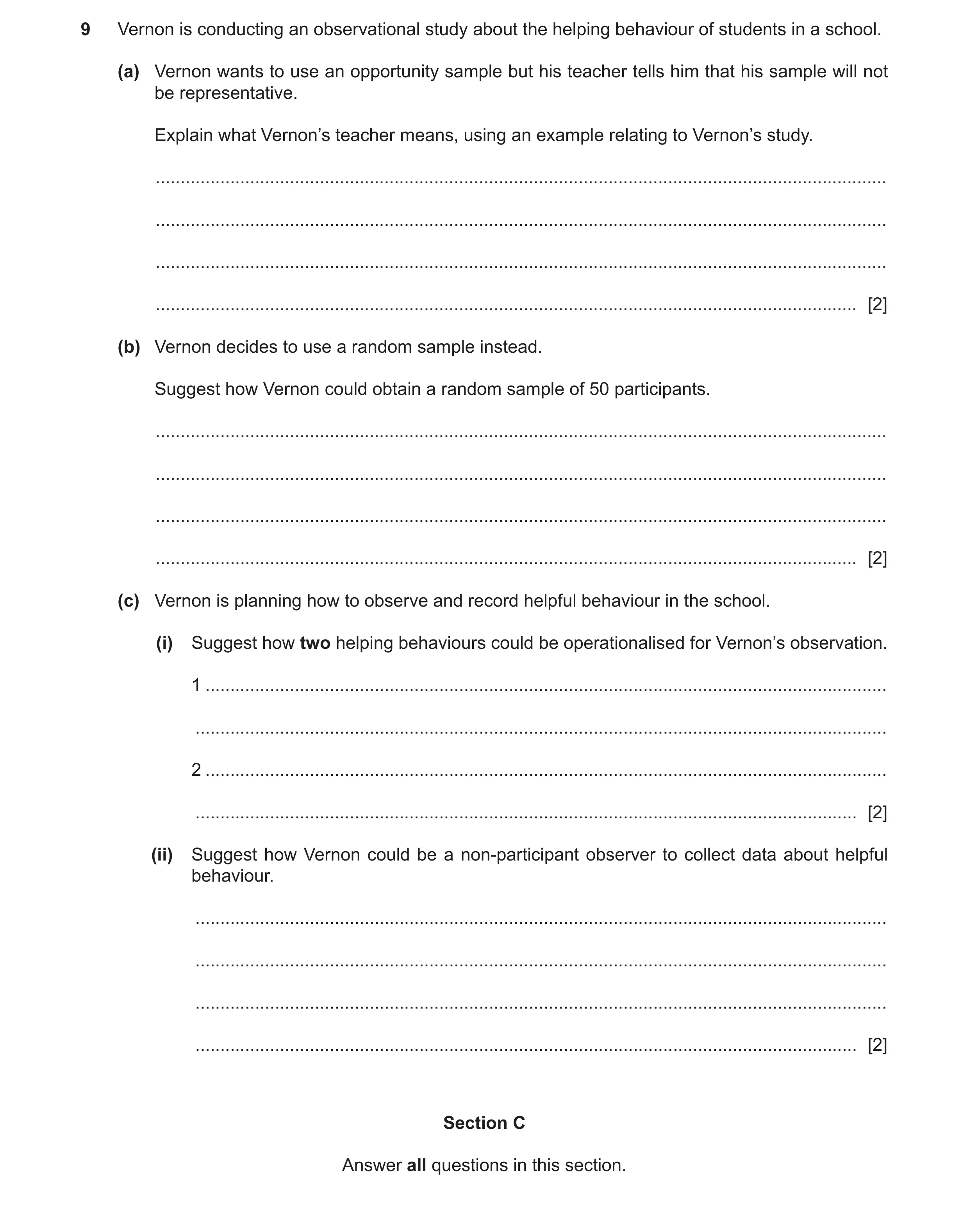 Question 311: Vernon is conducting an observational study about the helping behaviour of students in a school. (a) Vernon wants to use an opportunity sam…