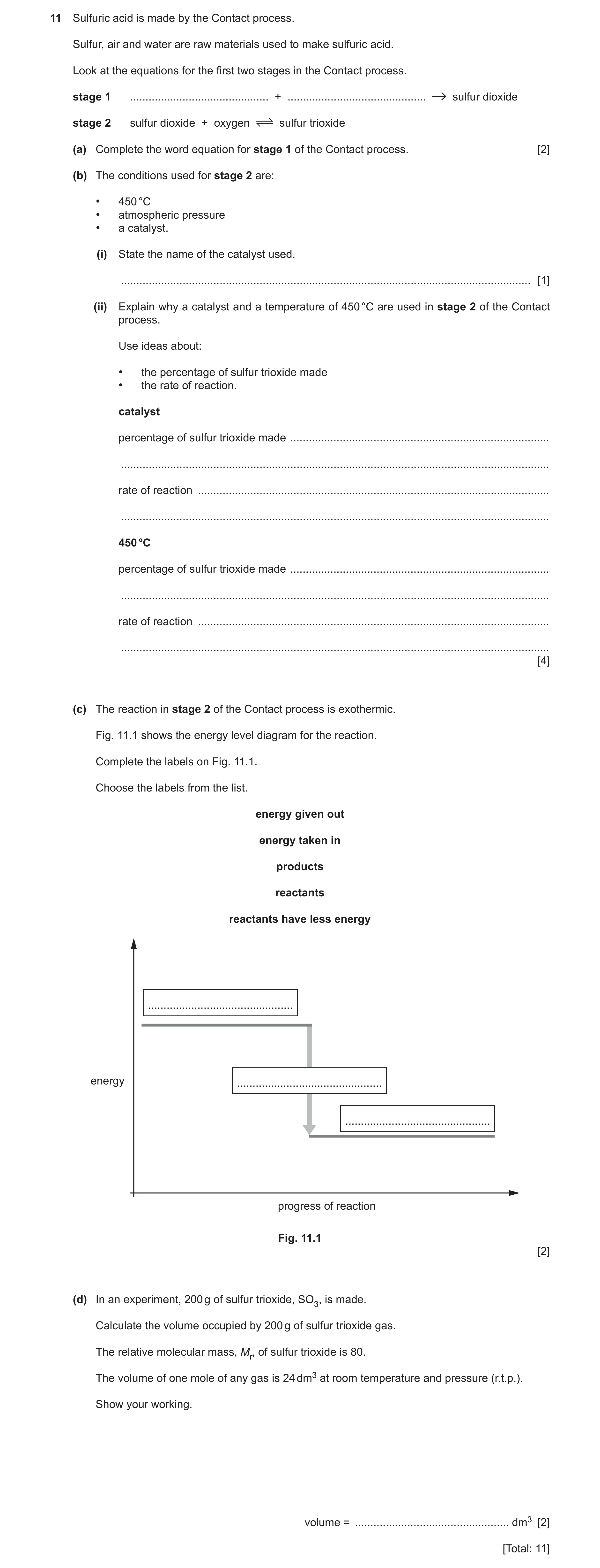 Question 22: Sulfuric acid is made by the Contact process. Sulfur, air and water are raw materials used to make sulfuric acid. Look at the equations for…
