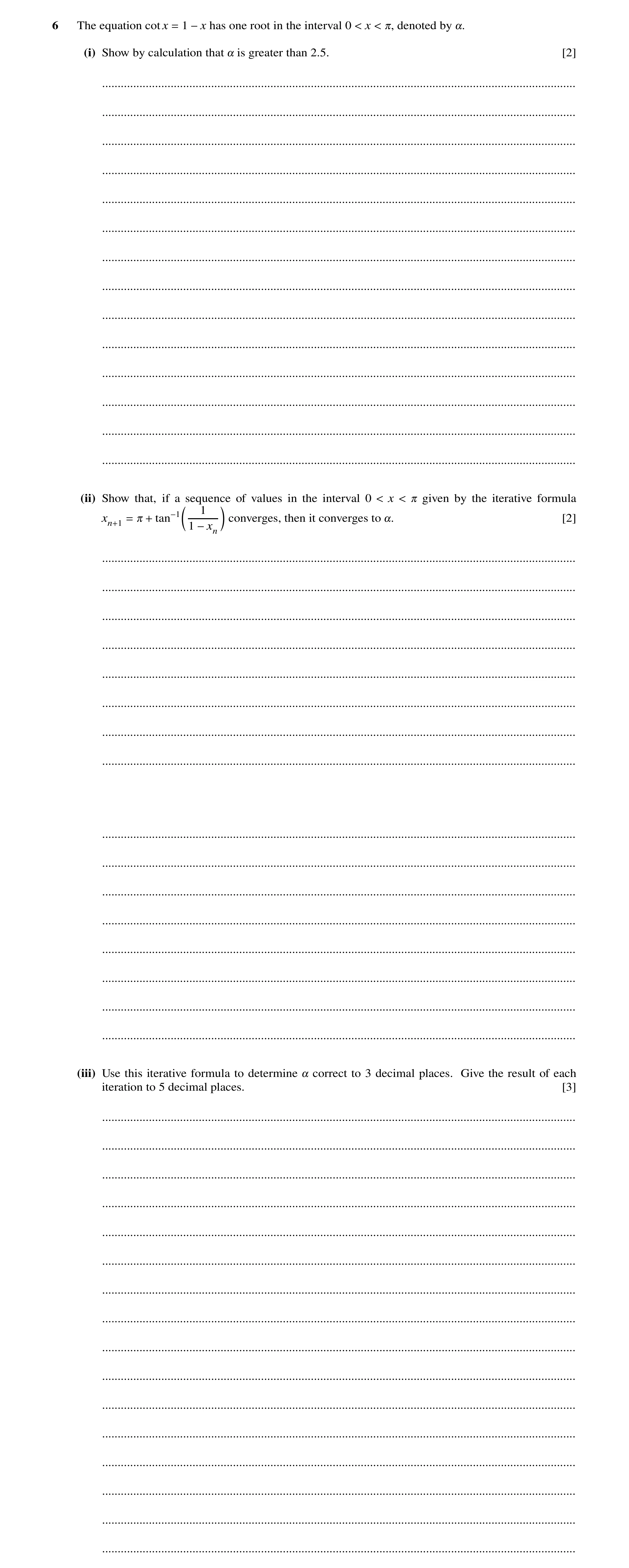 Question 43: The equation cot x 1 has one root in the interval 0 x denoted by = −x < < 0, !. (i) Show by calculation that is greater than 2.5. [2] ! ...…