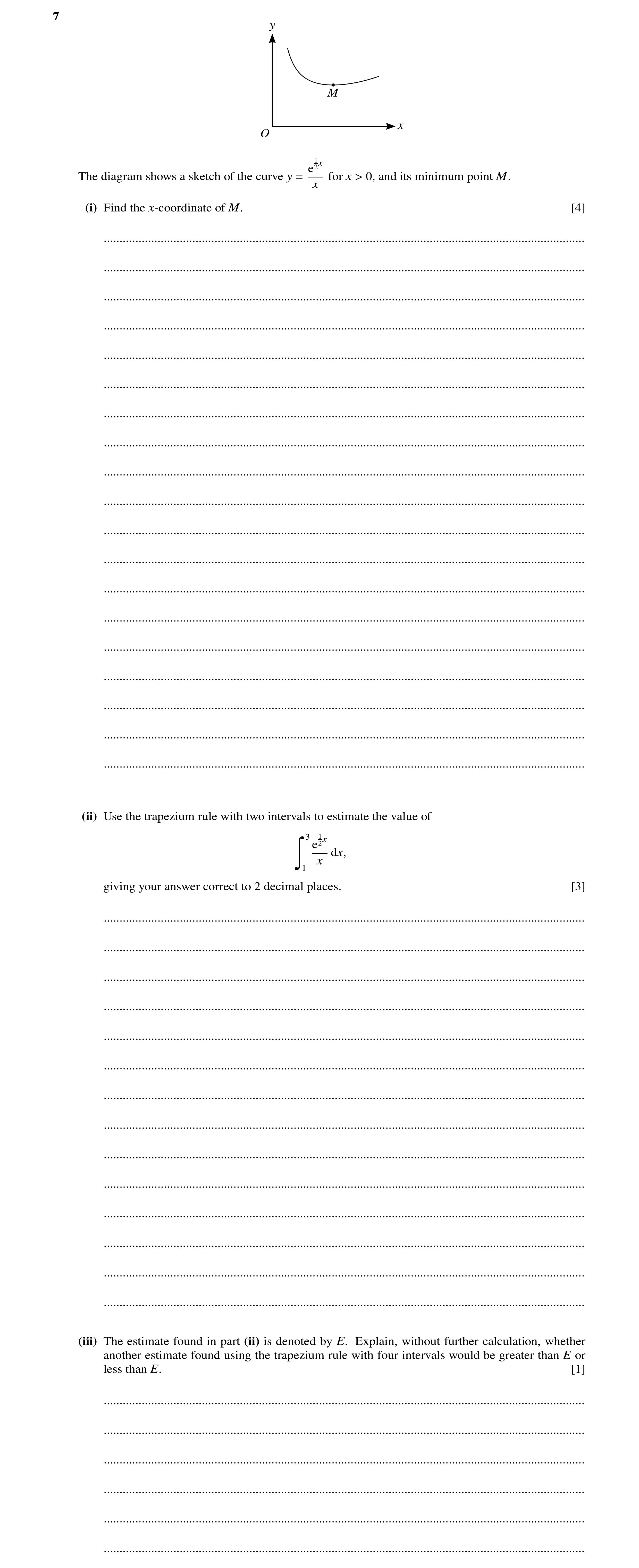 Question 29: y M x O 12x e The diagram shows a sketch of the curve y for x 0, and its minimum point M. x = > (i) Find the x-coordinate of M. [4] .......…