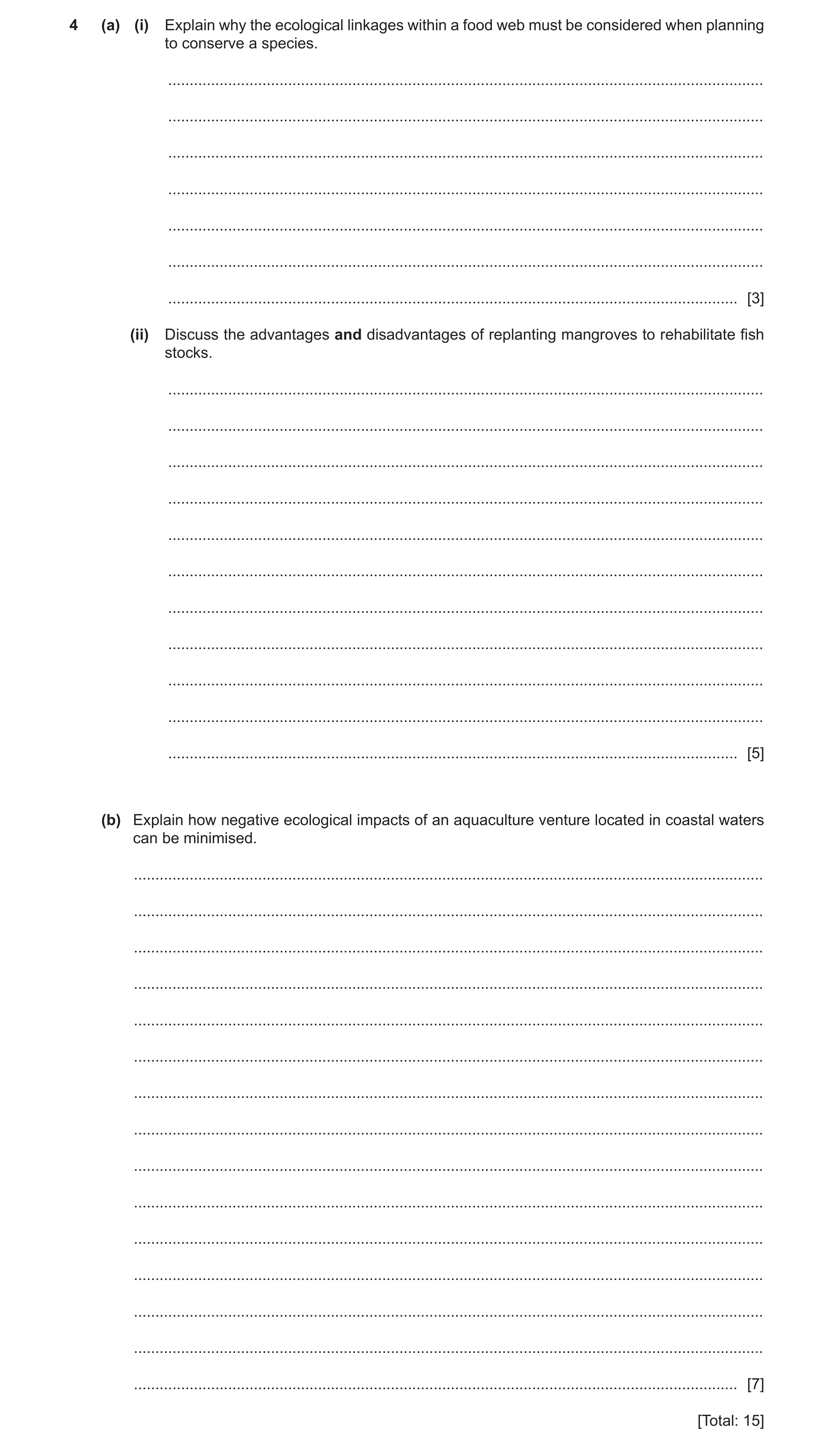 Question 8: (a) (i) Explain why the ecological linkages within a food web must be considered when planning to conserve a species. .....................…