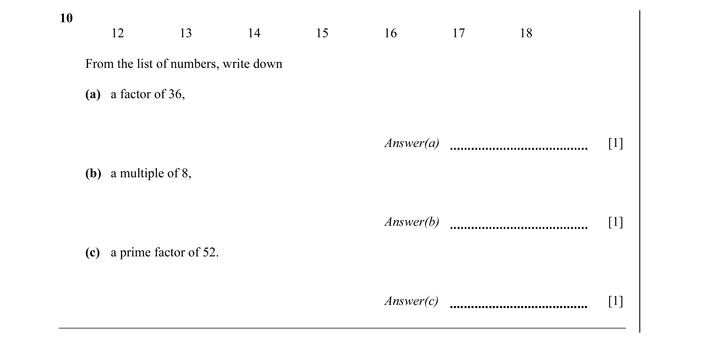 Question 31: 12 13 14 15 16 17 18 From the list of numbers, write down (a) a factor of 36, Answer(a) [1] (b) a multiple of 8, Answer(b) [1] (c) a prime …