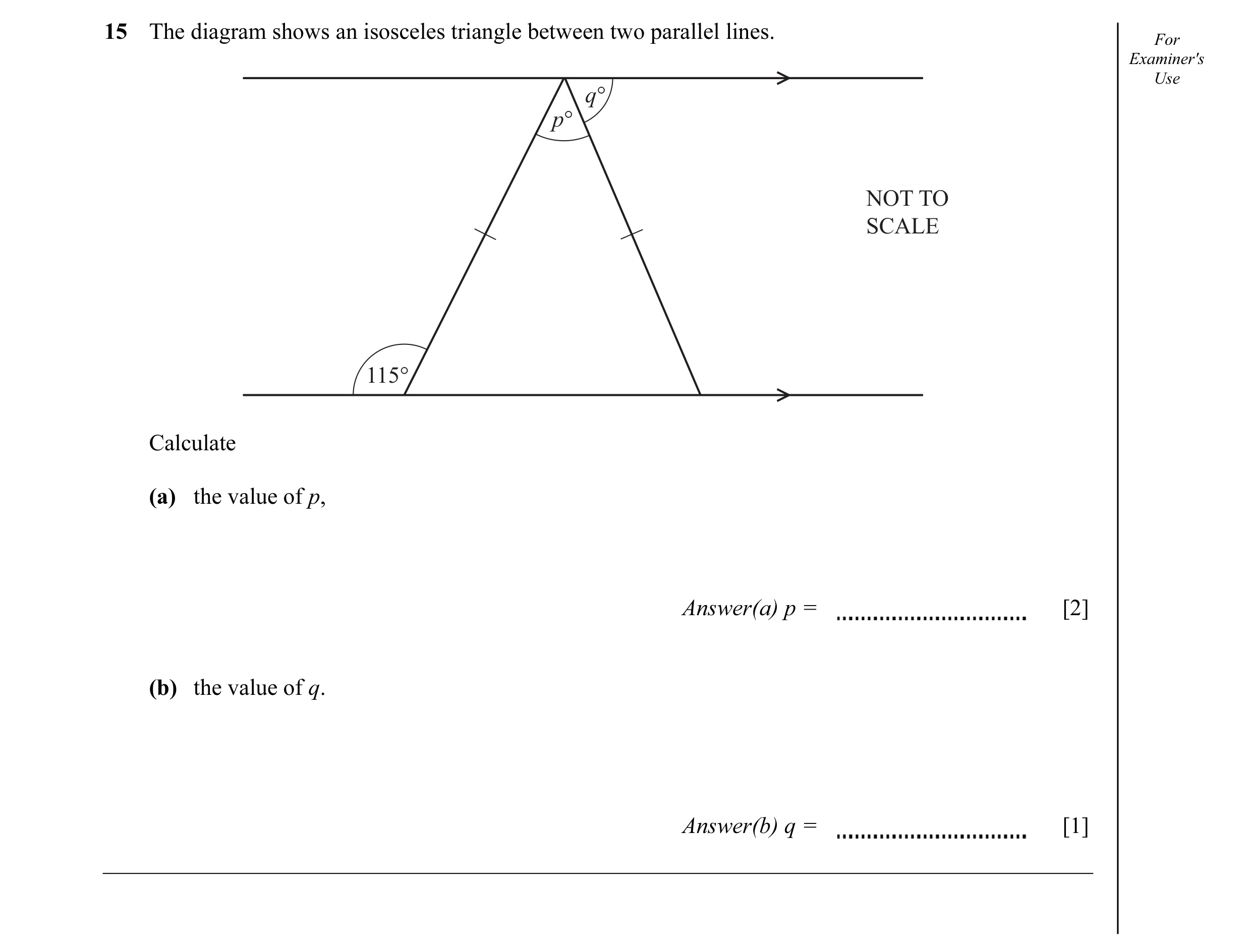 Question 32: The diagram shows an isosceles triangle between two parallel lines. For Examiner's Use q° p° NOT TO SCALE 115° Calculate (a) the value of p…