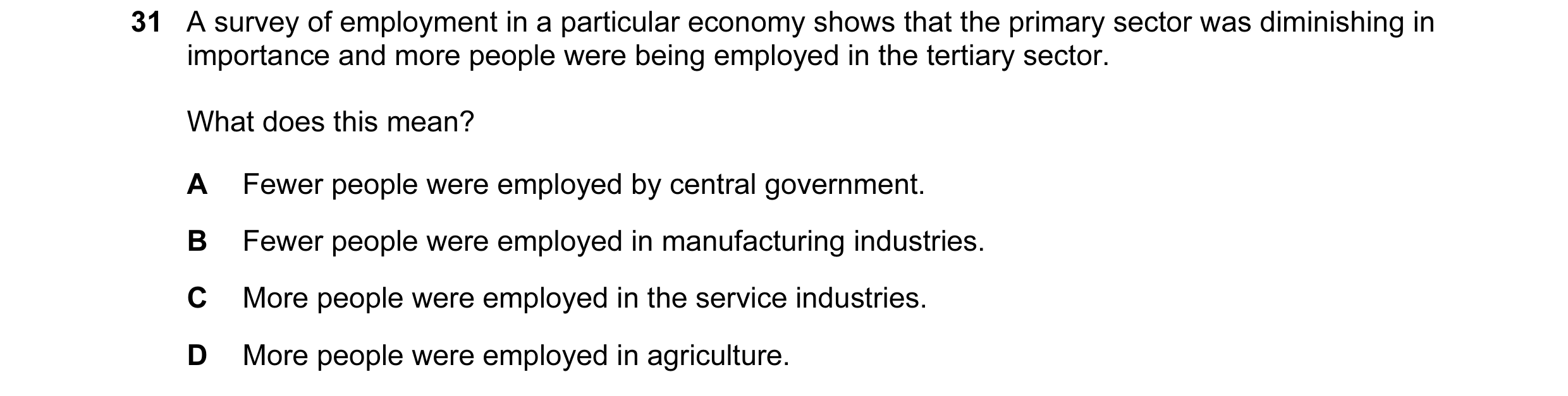 Question 1: A survey of employment in a particular economy shows that the primary sector was diminishing in importance and more people were being emplo…