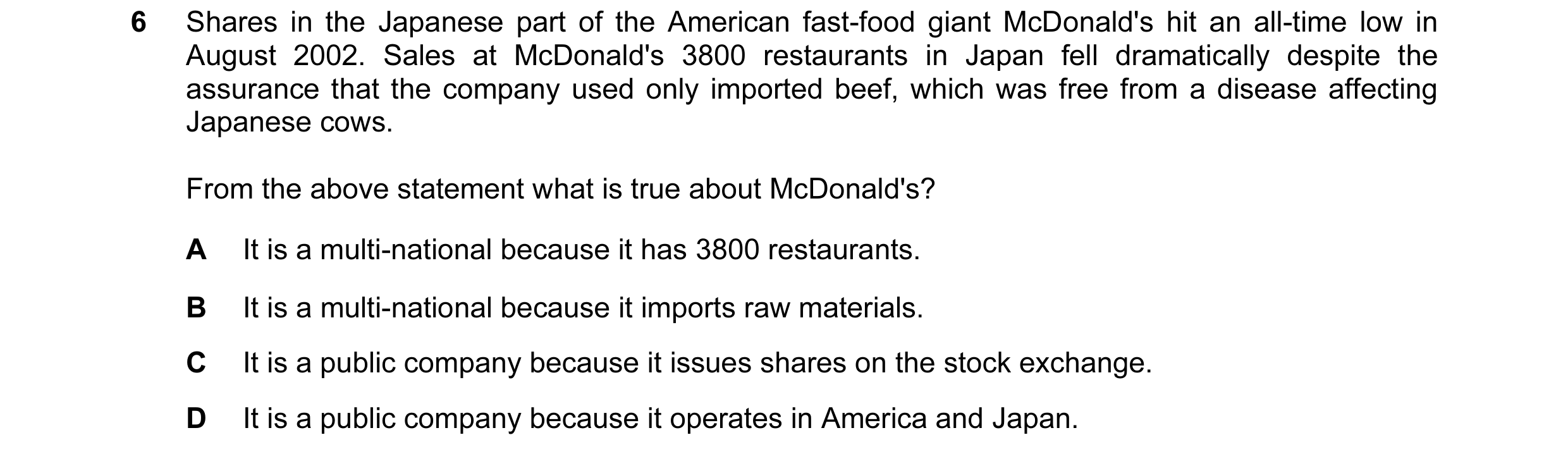 Question 1: Shares in the Japanese part of the American fast-food giant McDonald's hit an all-time low in August 2002. Sales at McDonald's 3800 restaur…