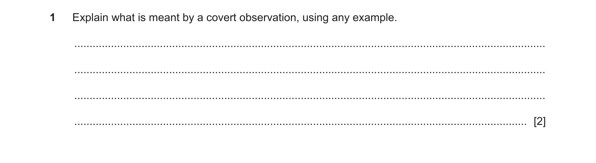 Question 405: Explain what is meant by a covert observation, using any example. .........................................................................…