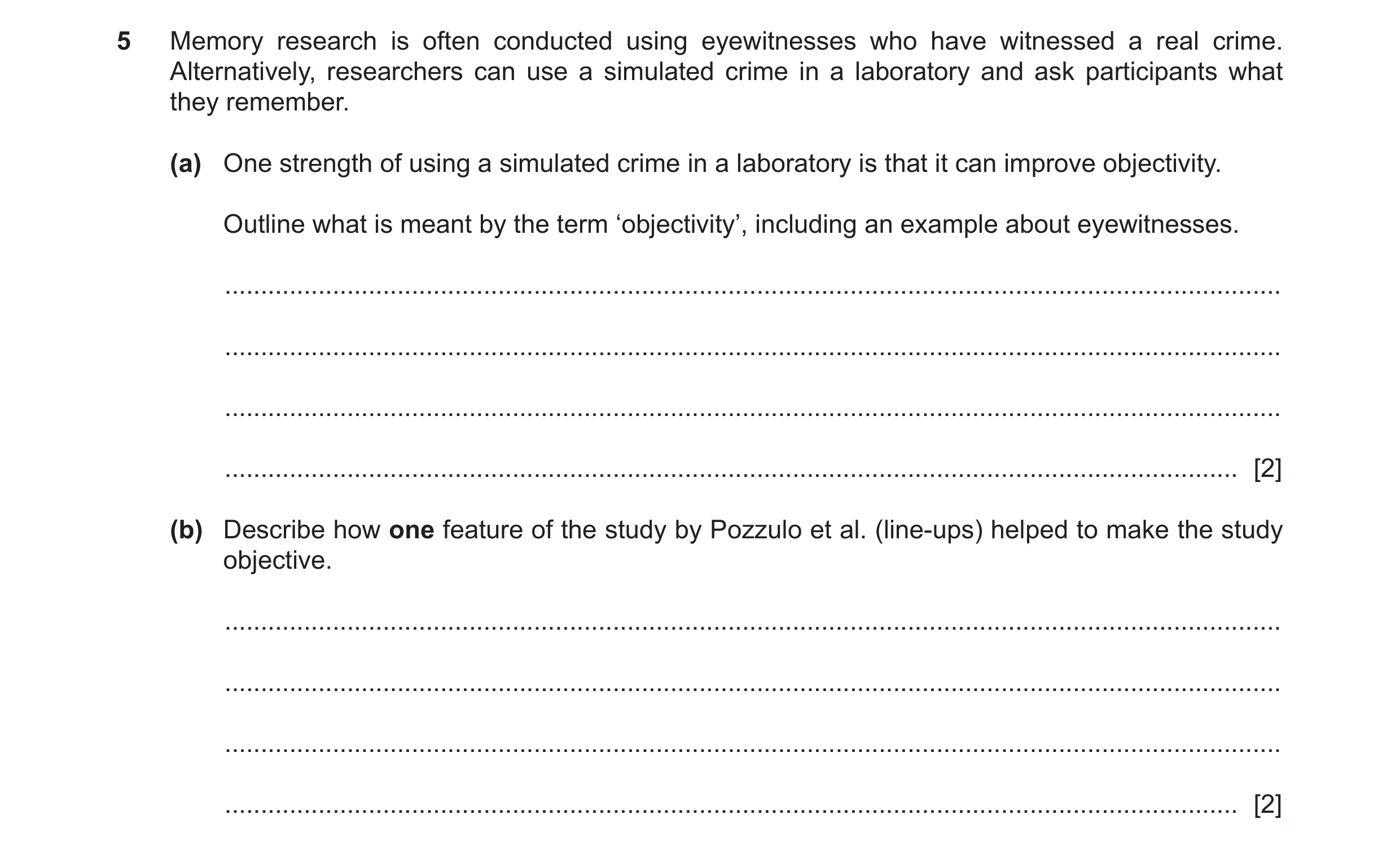 Question 408: Memory research is often conducted using eyewitnesses who have witnessed a real crime. Alternatively, researchers can use a simulated crime…