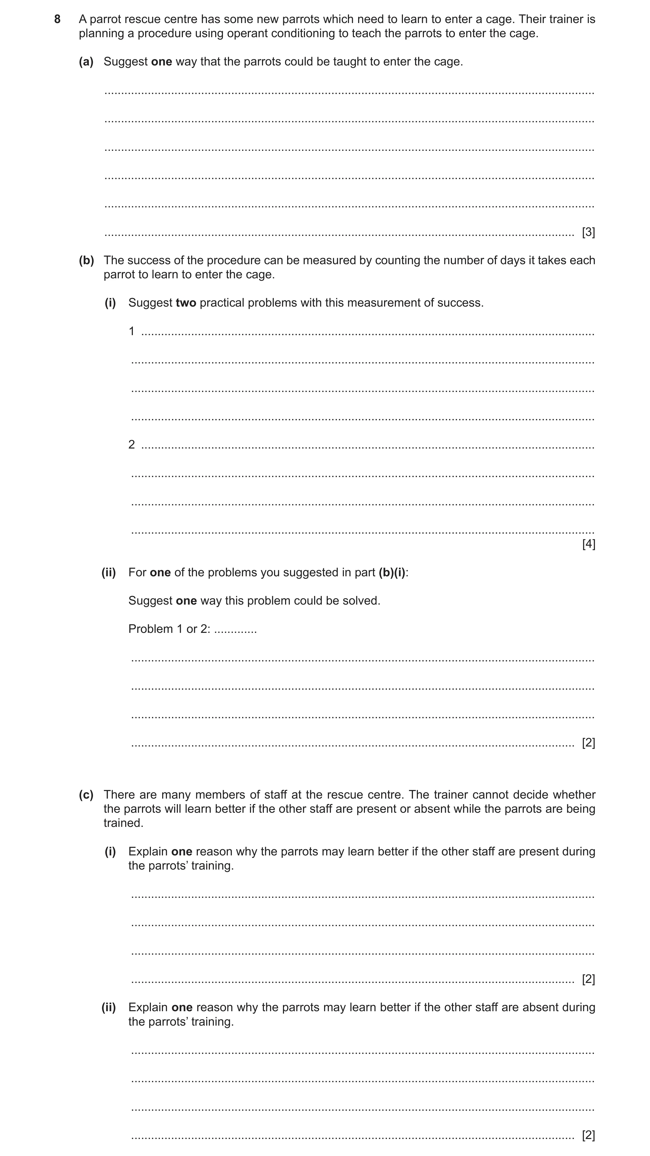 Question 411: A parrot rescue centre has some new parrots which need to learn to enter a cage. Their trainer is planning a procedure using operant condit…