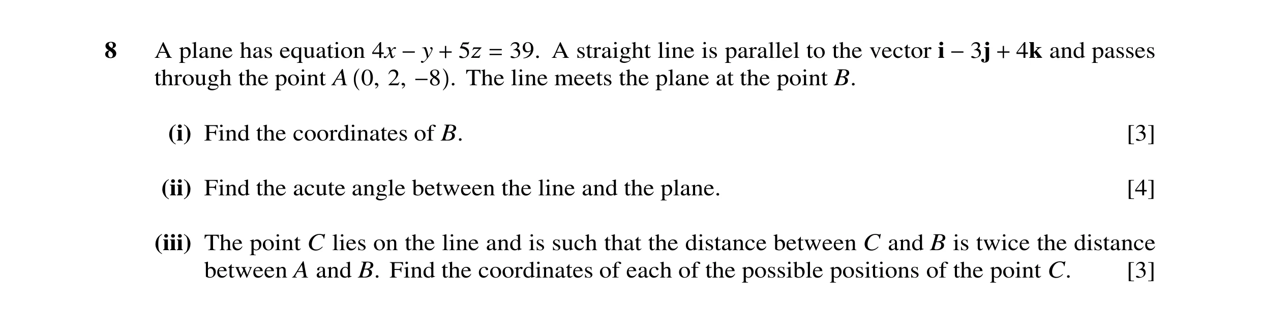 Question 38: A plane has equation 4x 39. A straight line is parallel to the vector i 4k and passes through the point A 0, 2,−y +. 5ÏThe= line meets the …
