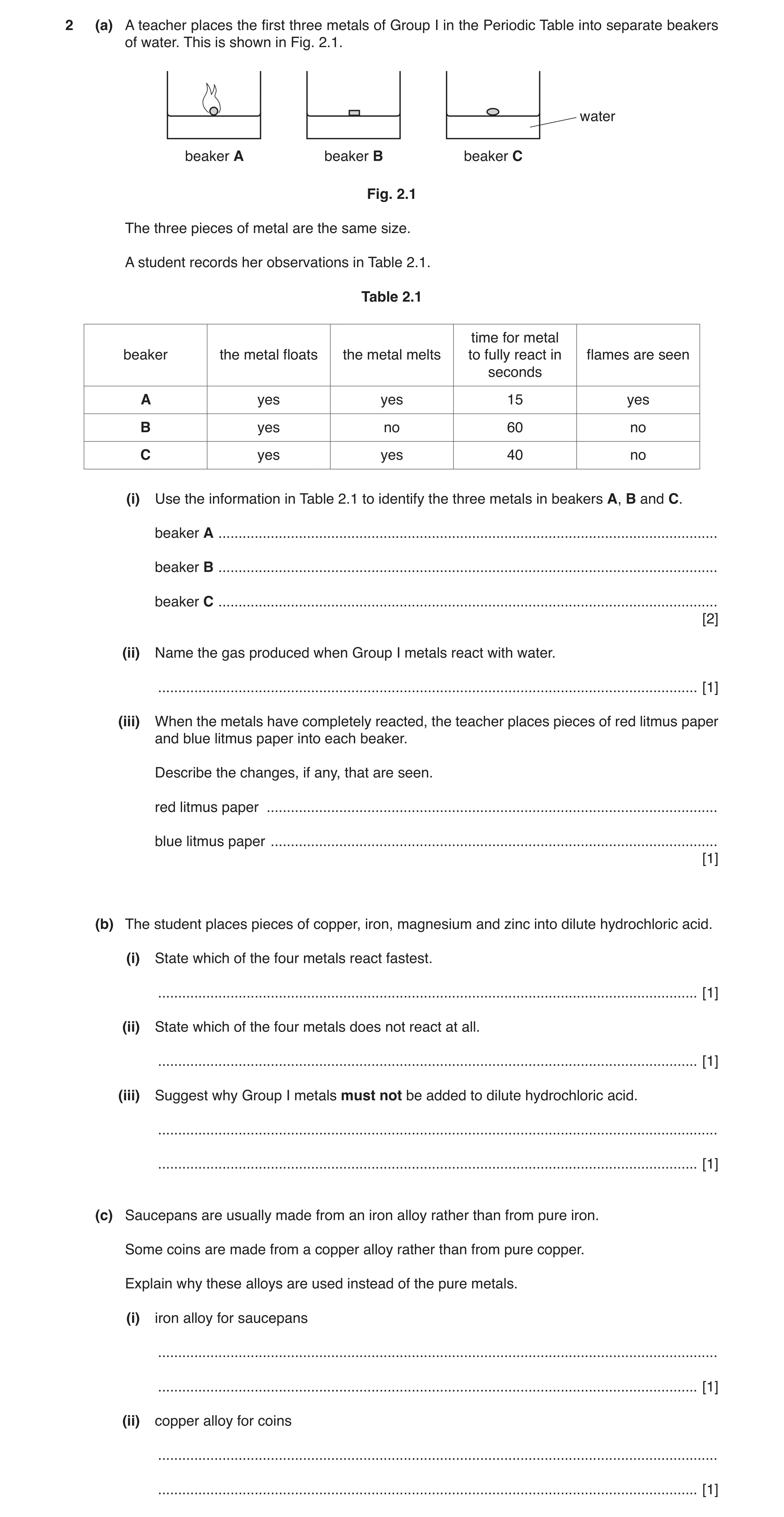 Question 3: (a) A teacher places the first three metals of Group I in the Periodic Table into separate beakers of water. This is shown in Fig. 2.1. wat…